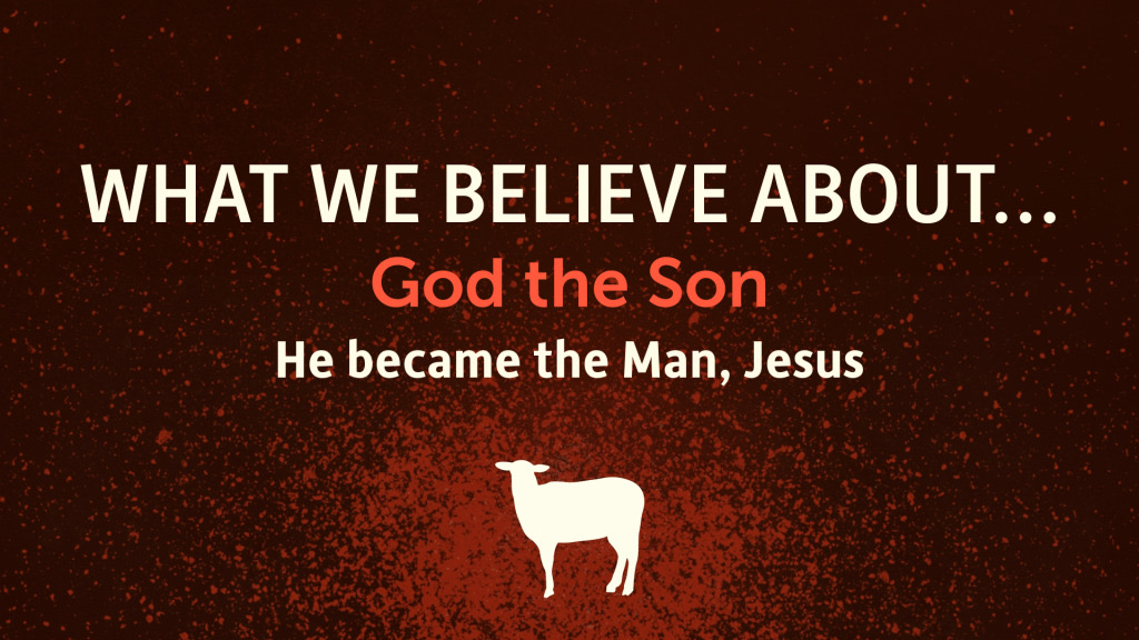 What We Believe About... God the Son (part 2)