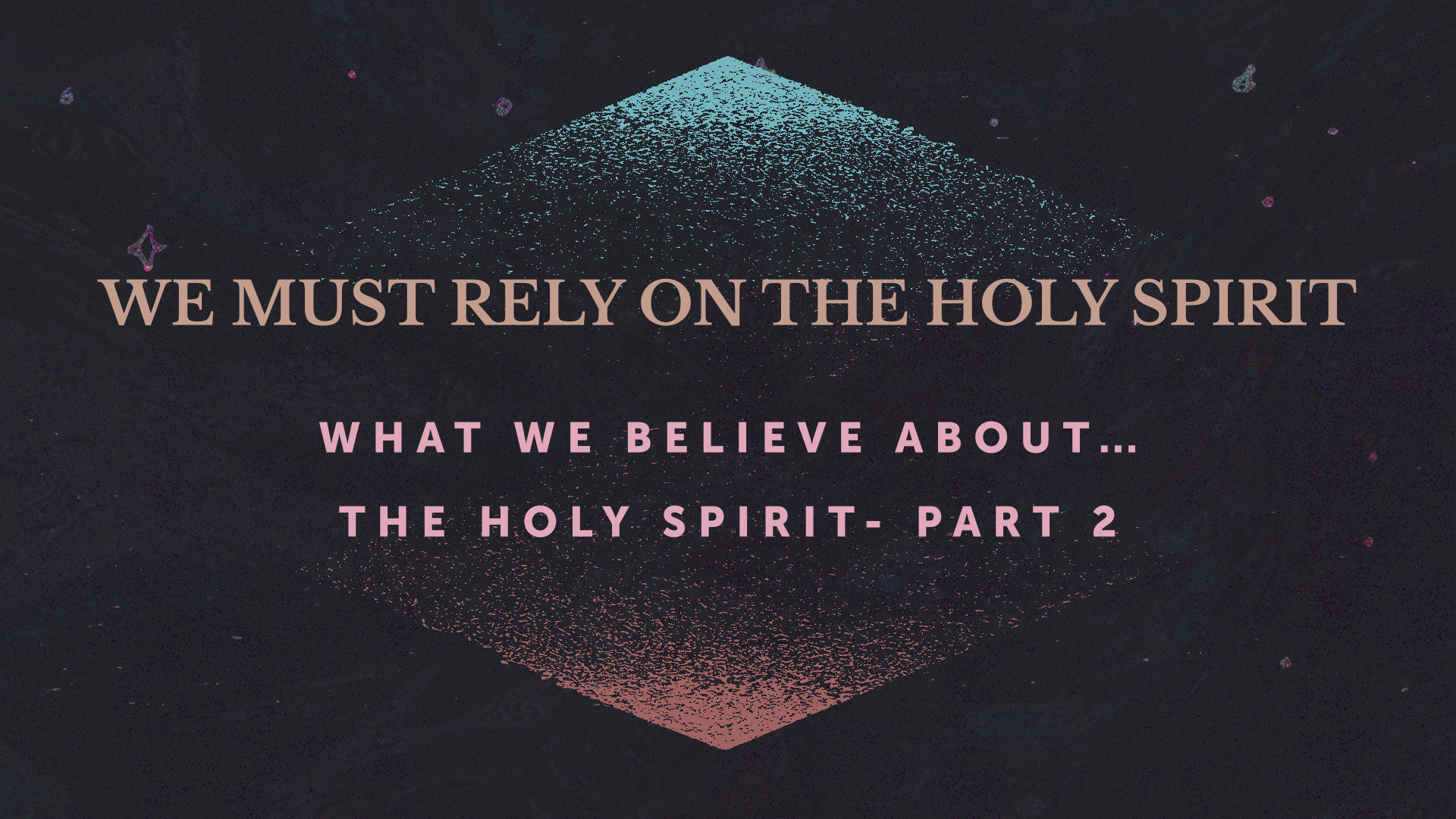 We Must Rely on the Holy Spirit