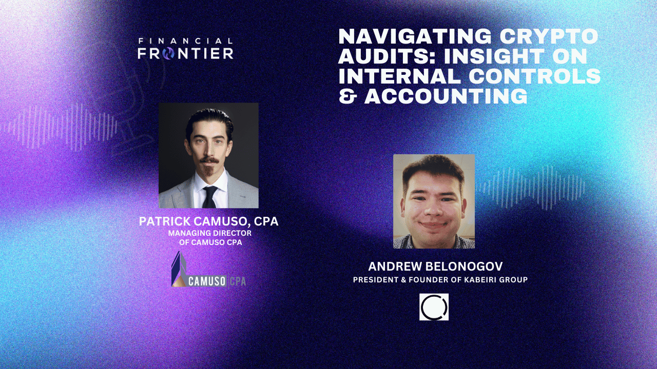Navigating Crypto Audits: Insight on Internal Controls & Accounting with  Dr. Andrew Belonogov