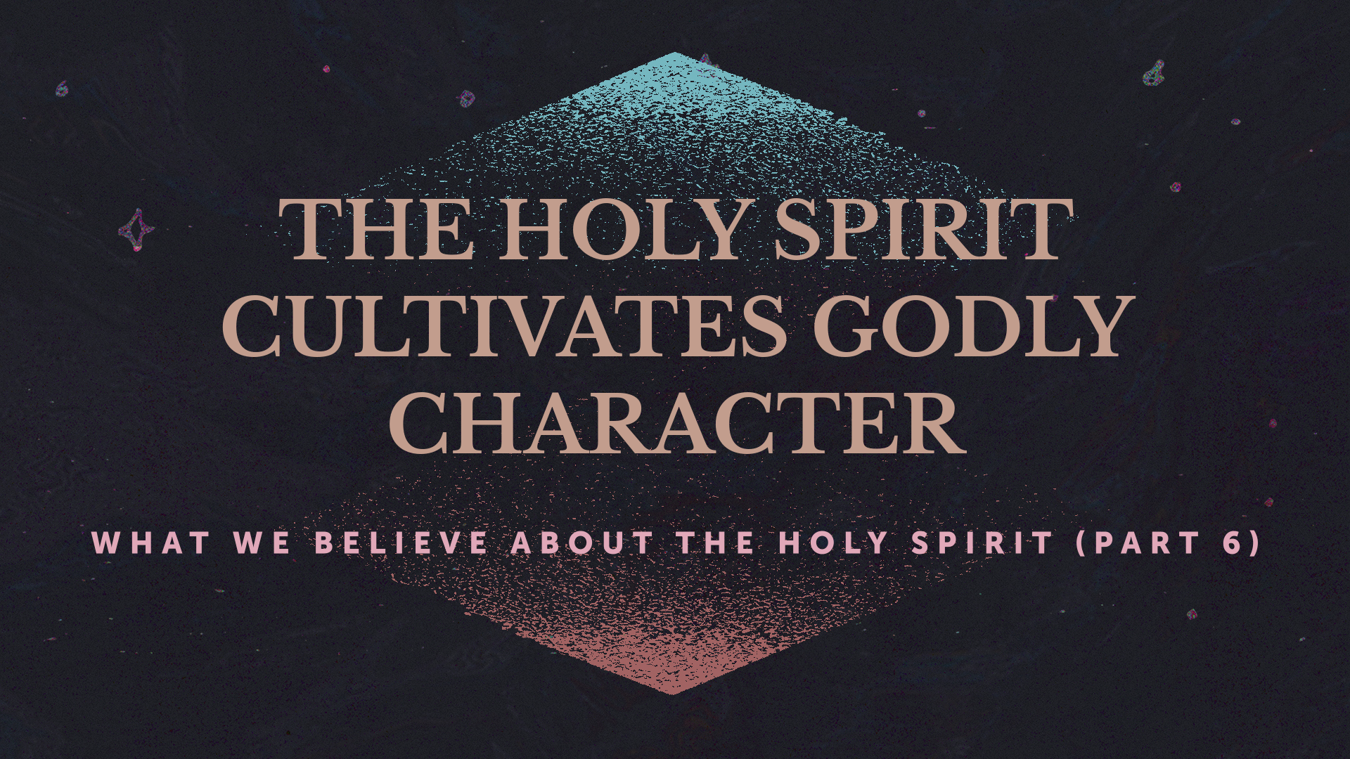 The Holy Spirit Cultivates Godly Character