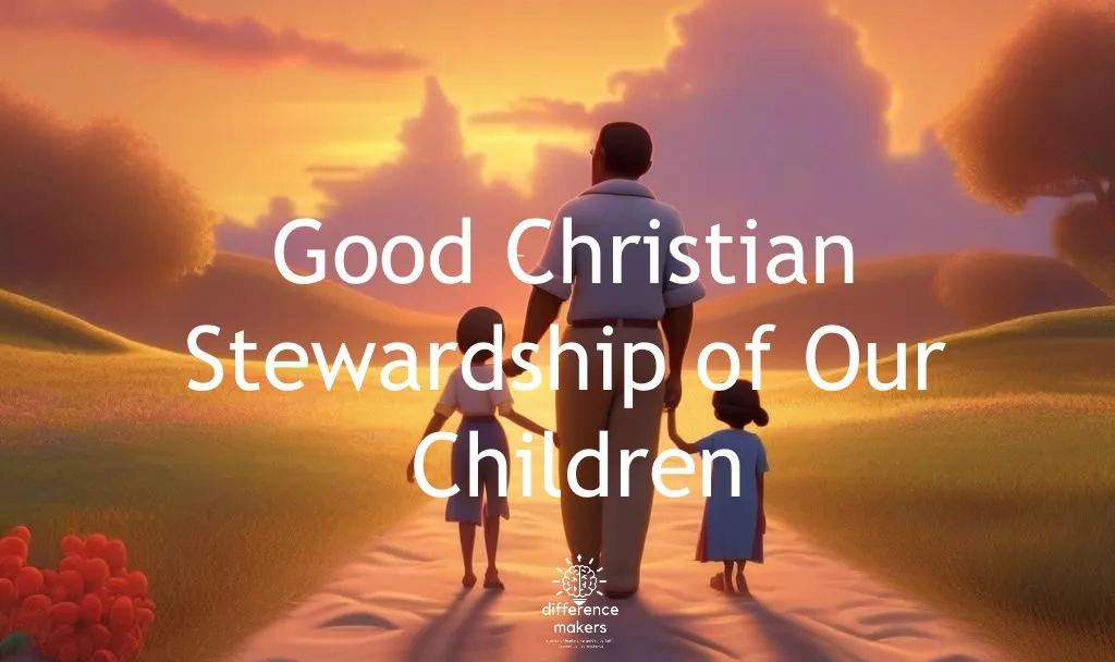 Good Christian Stewardship of Our Children