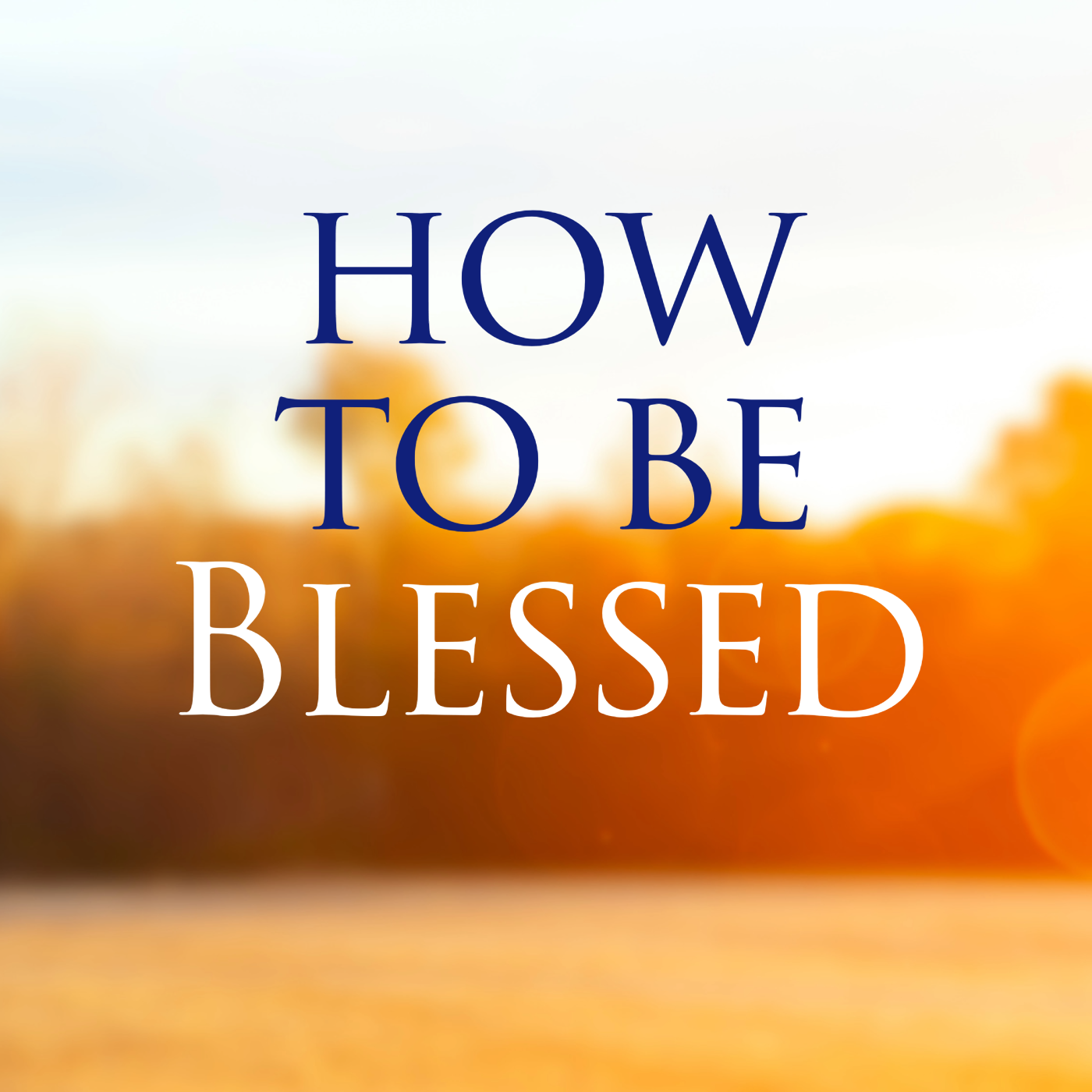 How To Be Blessed