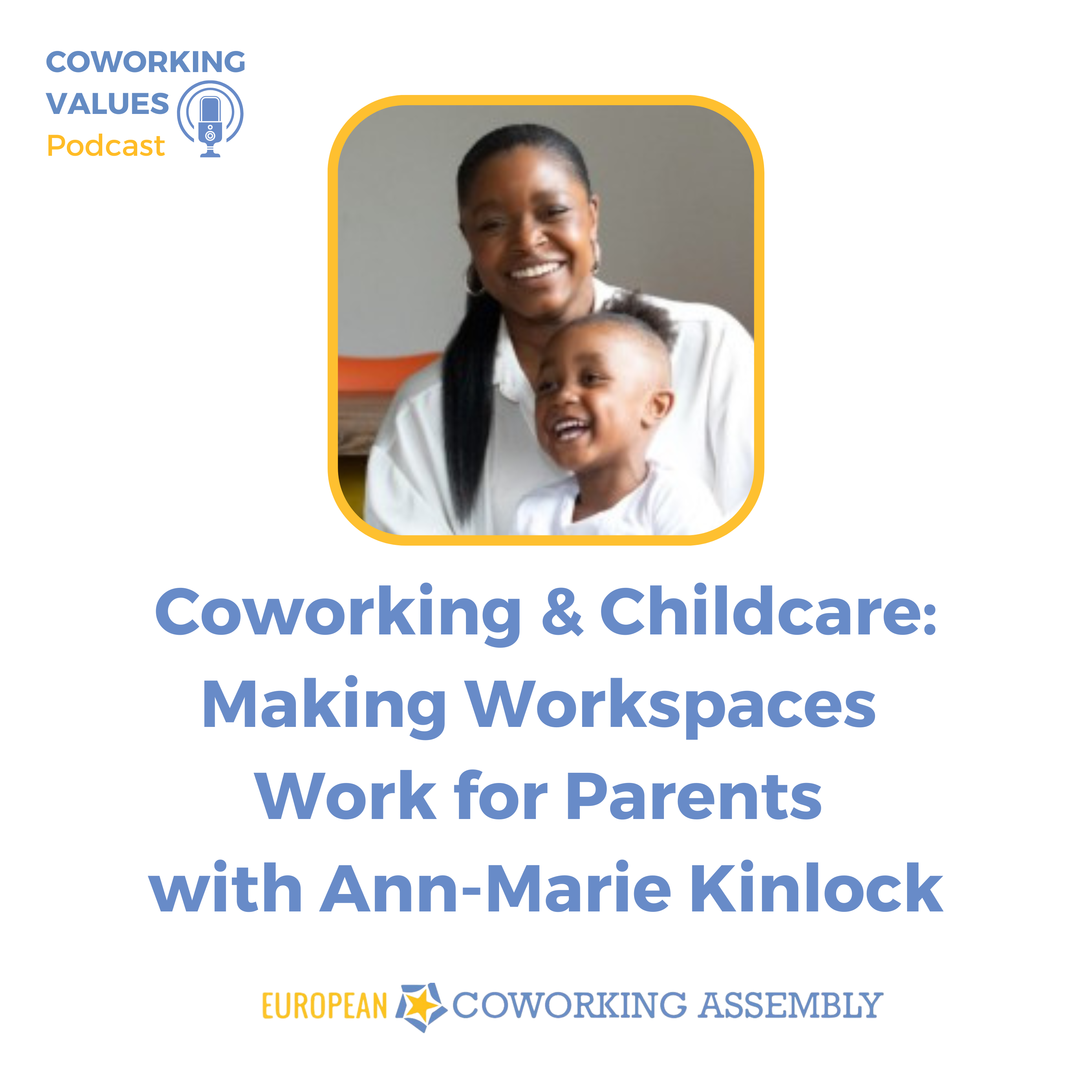 Coworking & Childcare: Making Workspaces Work for Parents with Ann-Marie Kinlock