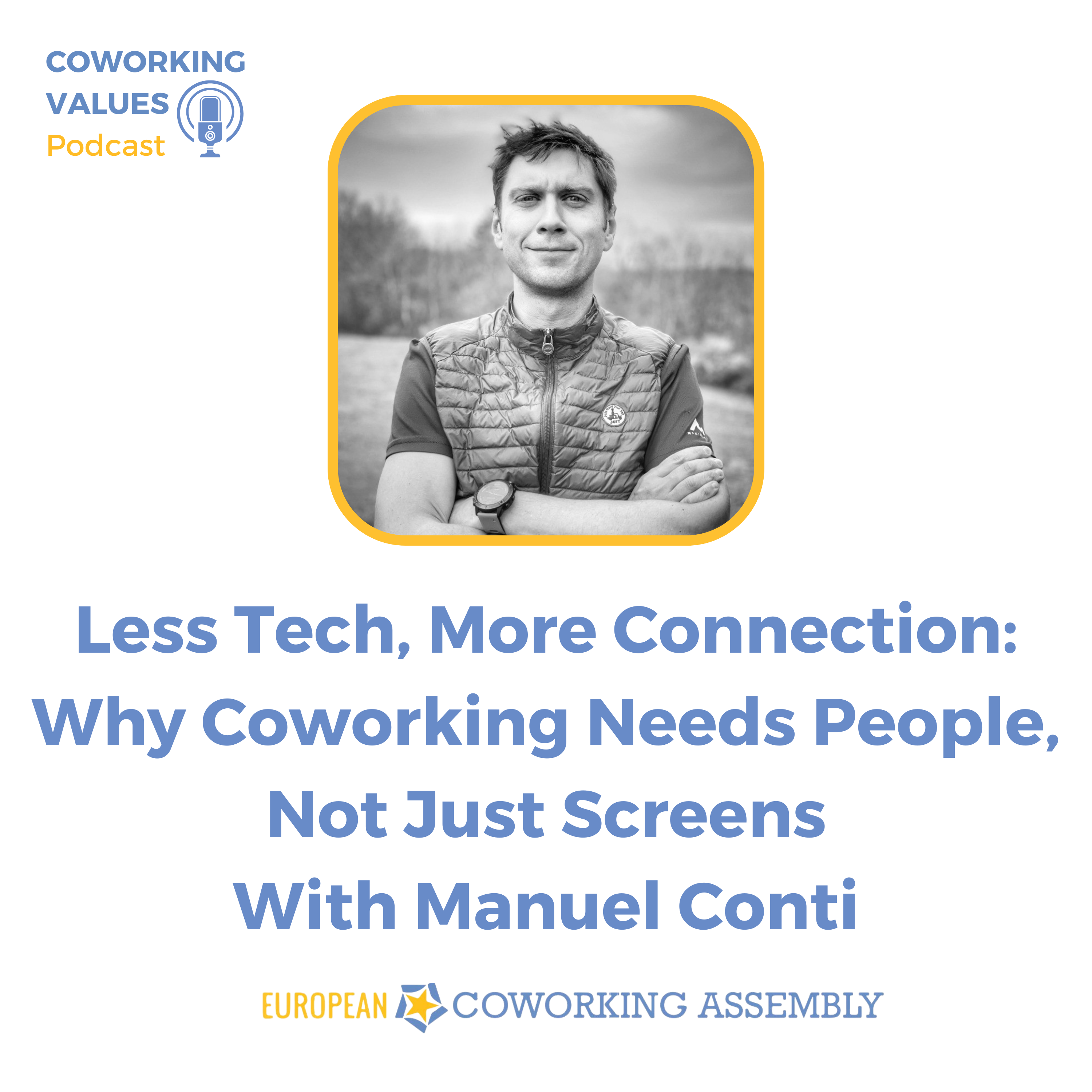 Less Tech, More Connection: Why Coworking Needs People, Not Just Screens With Manuel Conti
