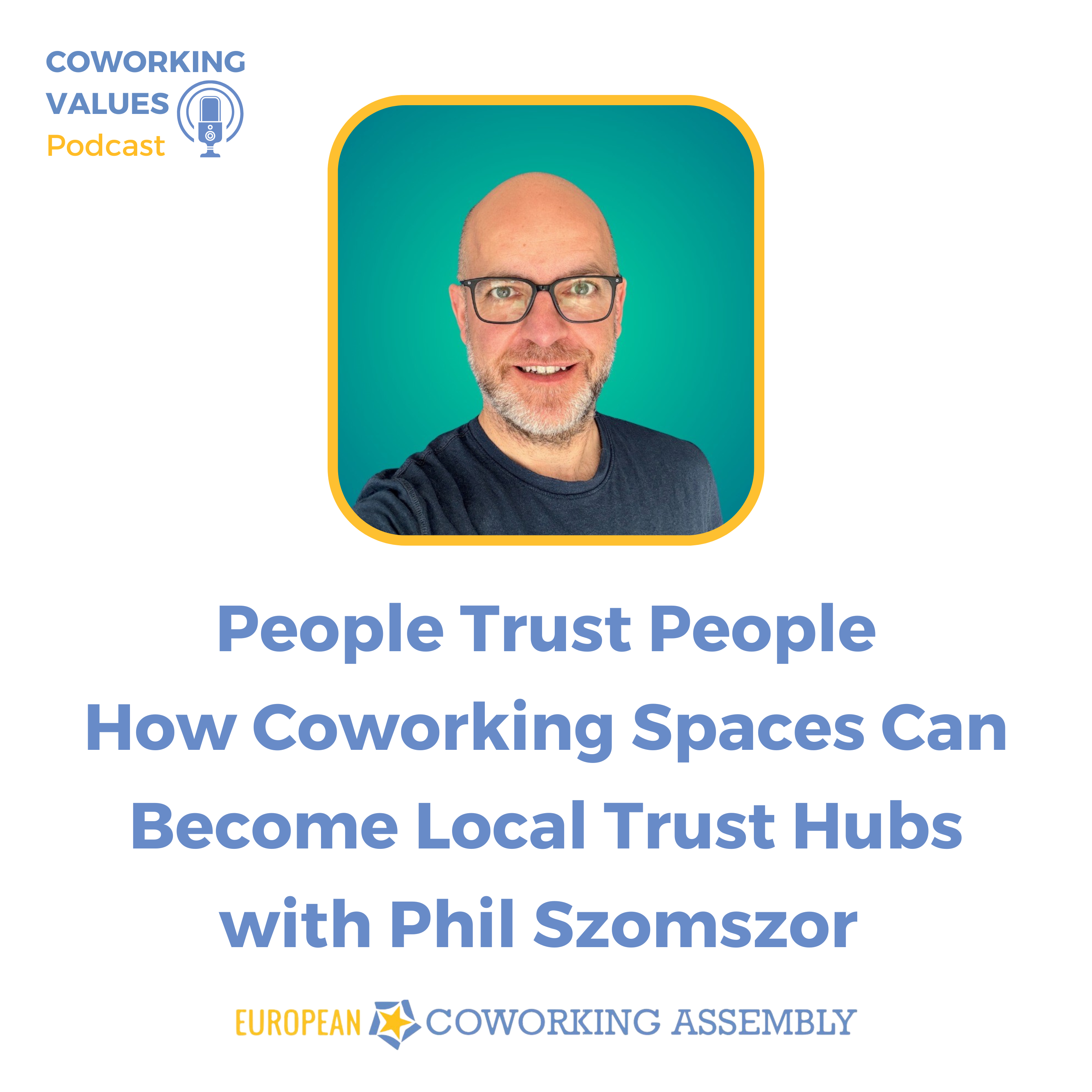 People Trust People - How Coworking Spaces Can Become Local Trust Hubs with Phil Szomszor