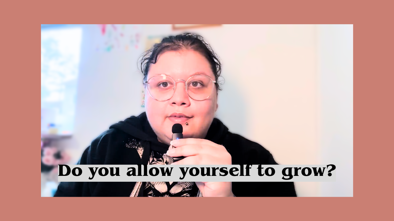 Do you allow yourself to grow? [video]