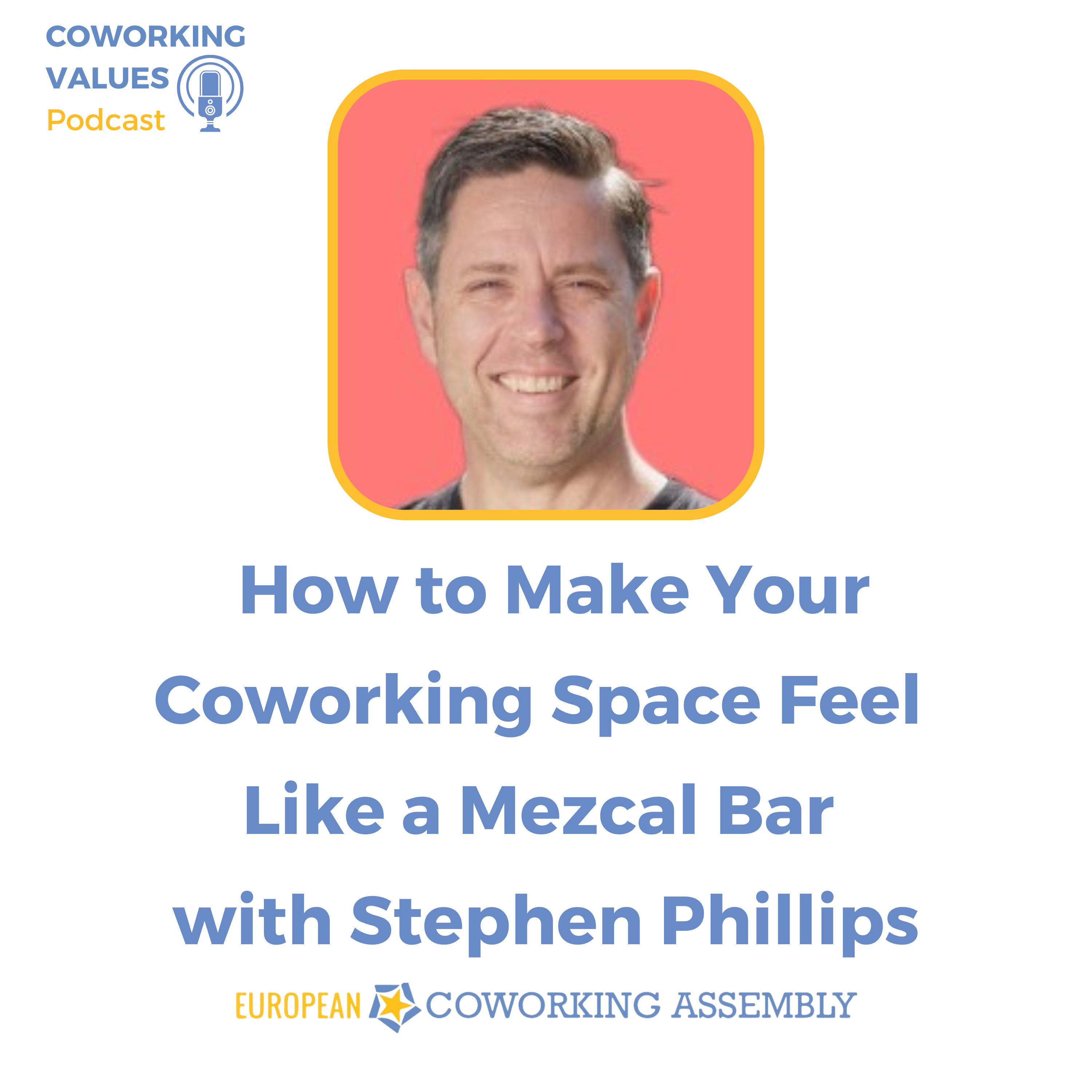 How to Make Your Coworking Space Feel Like a Mezcal Bar with Stephen Phillips