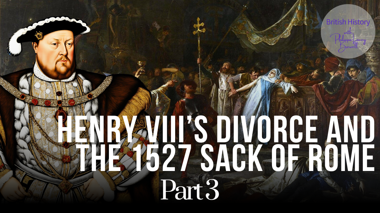 Henry VIII's Divorce and the 1527 Sack of Rome - Part 1