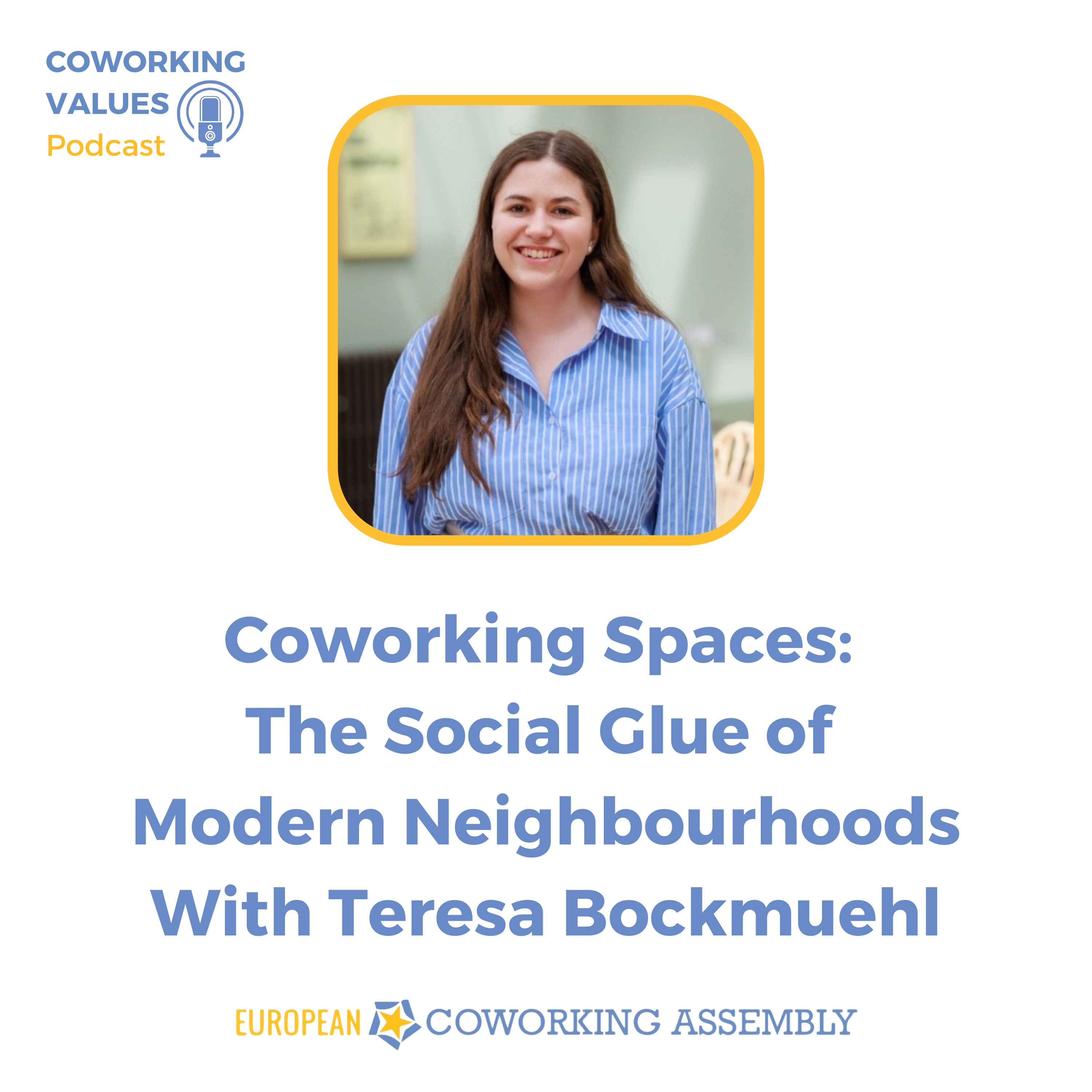 Coworking Spaces: The Social Glue of Modern Neighbourhoods with Teresa Bockmuehl