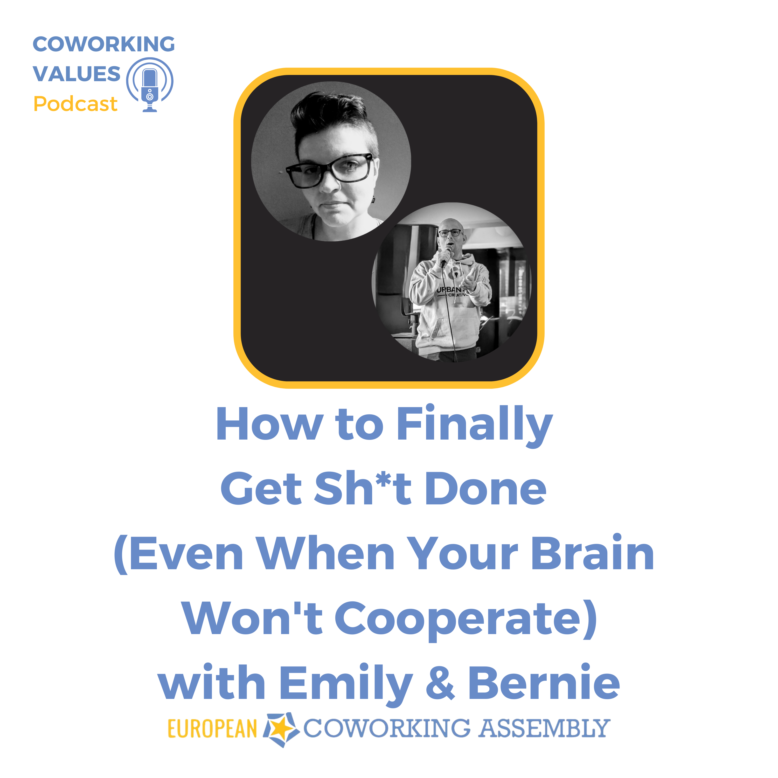How to Finally Get Sh*t Done (Even When Your Brain Won't Cooperate) with Emily & Bernie
