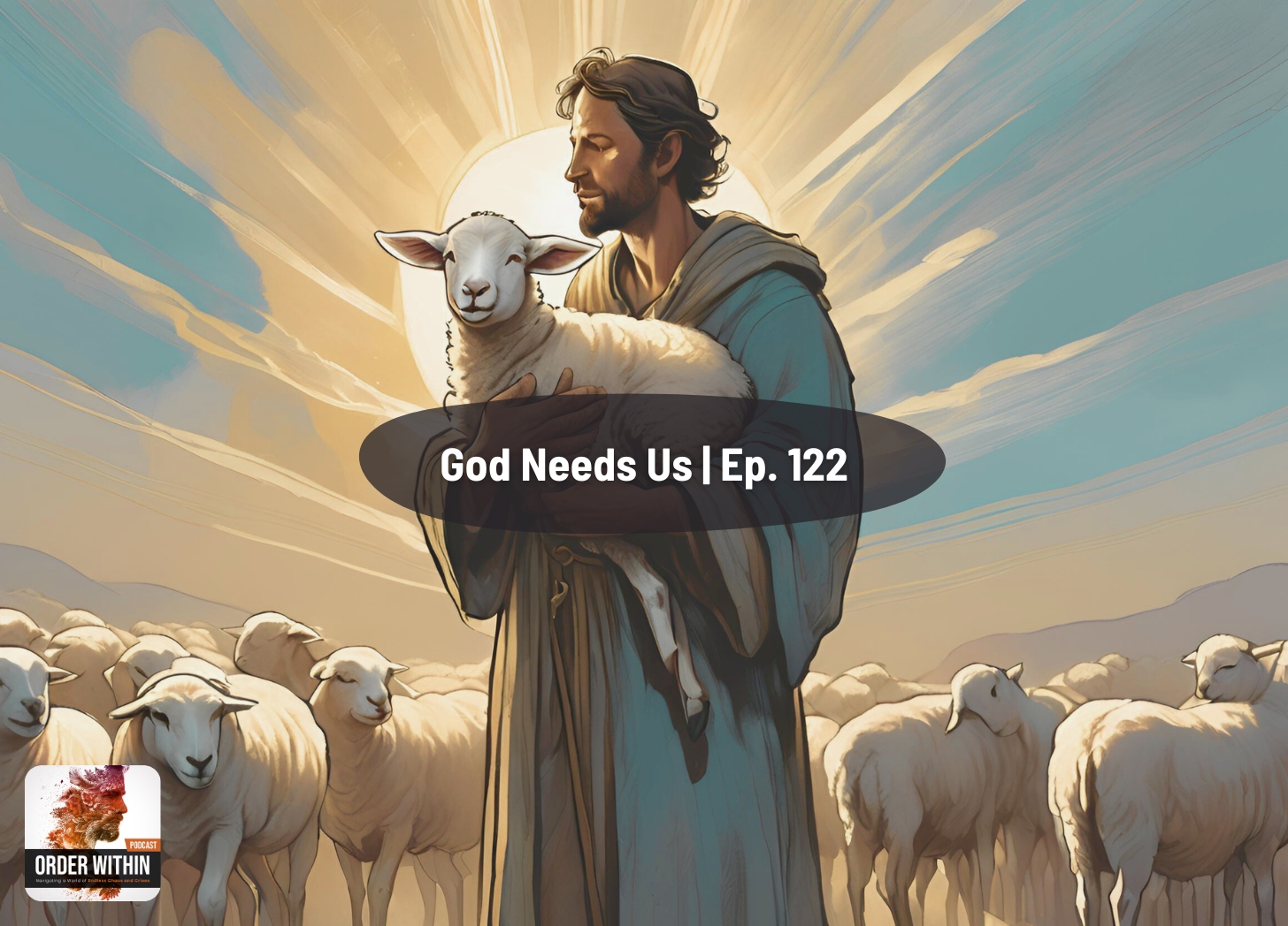 God Needs Us | Ep. 122