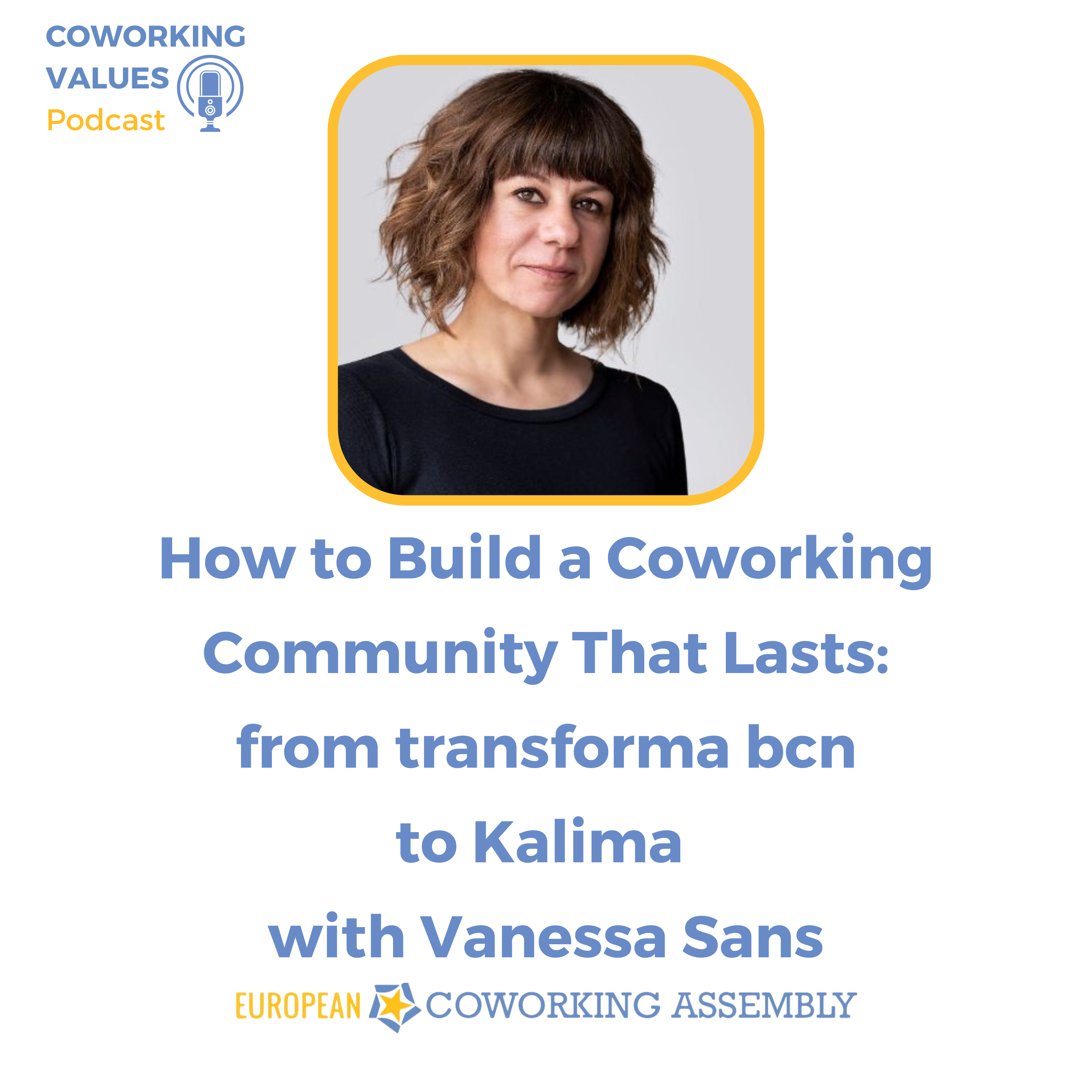 REWIND: How to Build a Coworking Community That Lasts: From Transforma to Kalima with Vanessa Sans