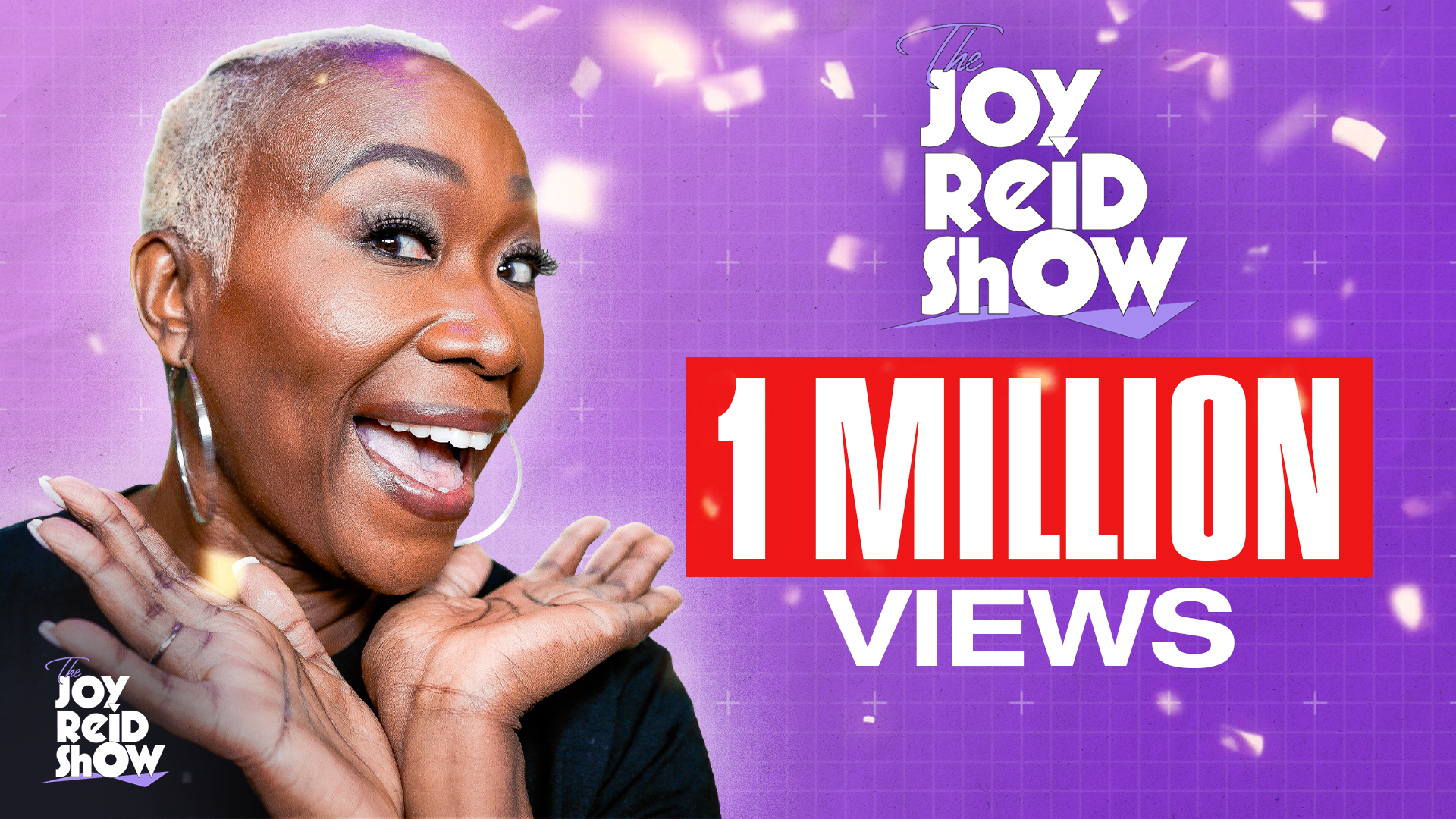 In less than two weeks, we reached a million-plus views on The Joy Reid  Show!