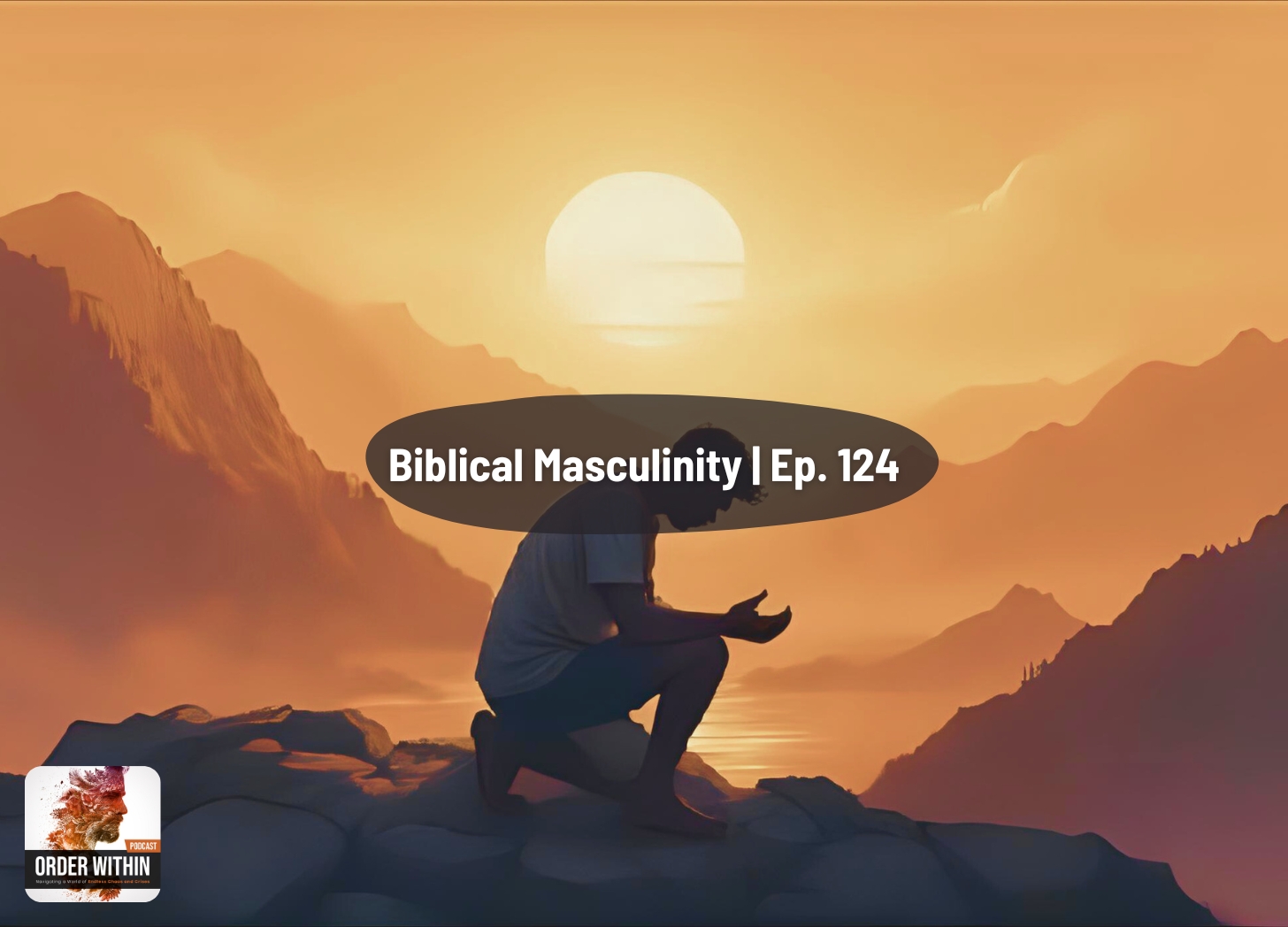 The Biblical Blueprint for Authentic Masculinity (Part 1) | Ep. 124