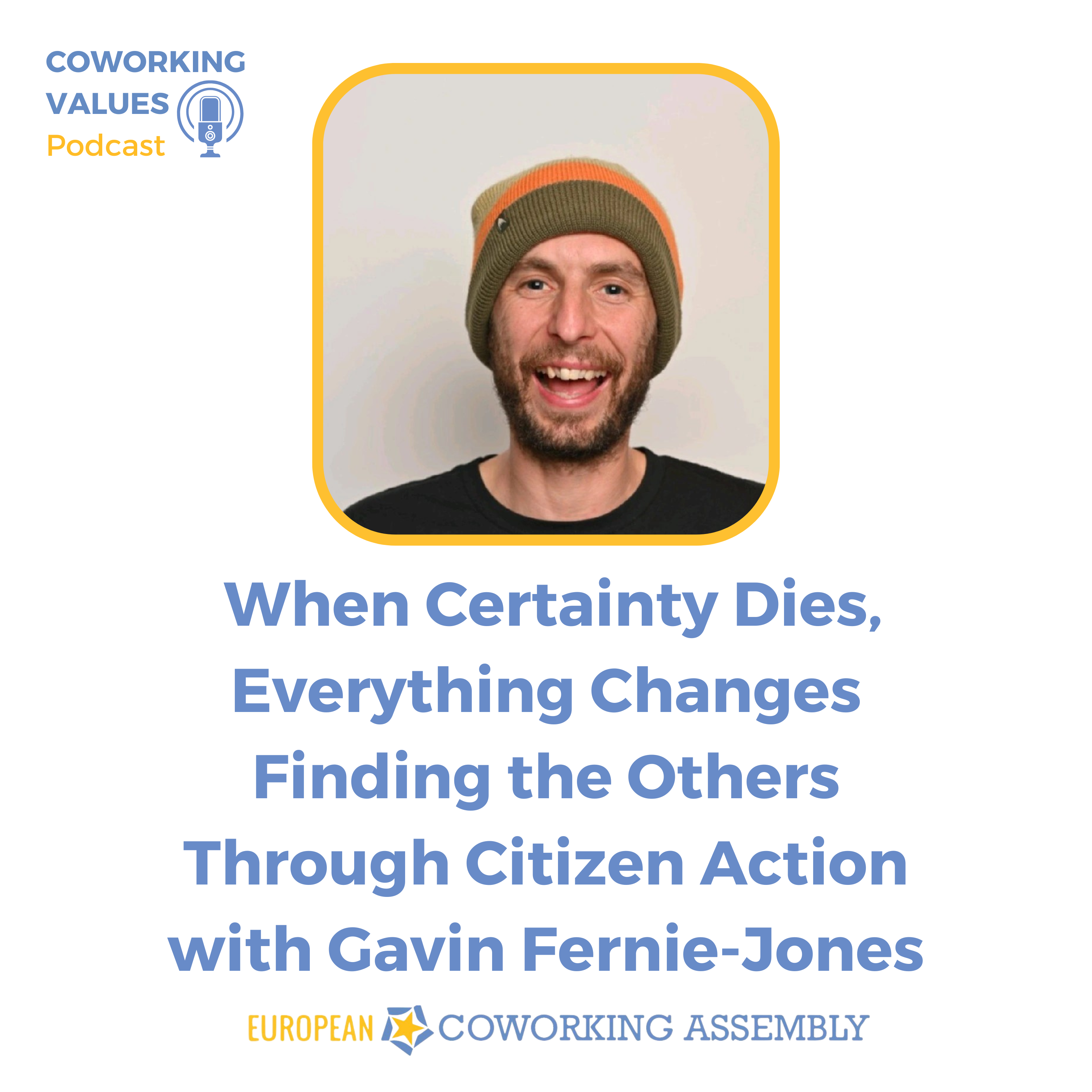 When Certainty Dies, Everything Changes Finding the Others Through Citizen Action with Gavin Fernie-Jones