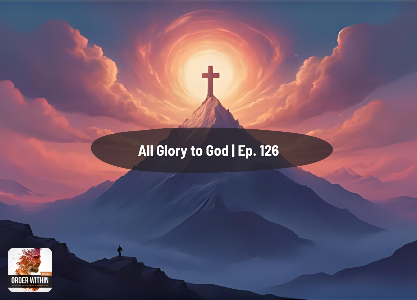 All Glory to God | Ep. 126