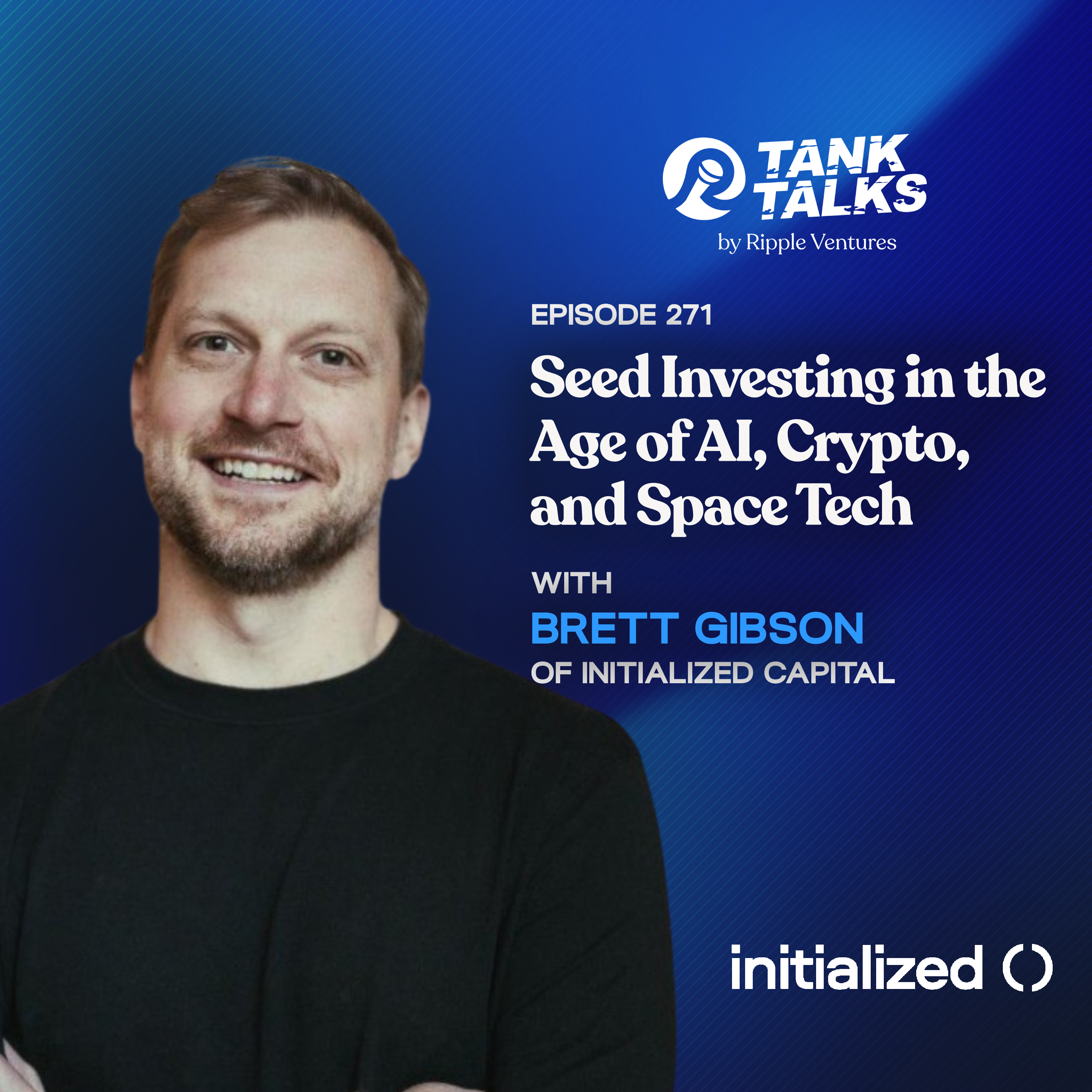 Seed Investing in the Age of AI, Crypto & Space Tech with Brett Gibson of  Initialized Capital