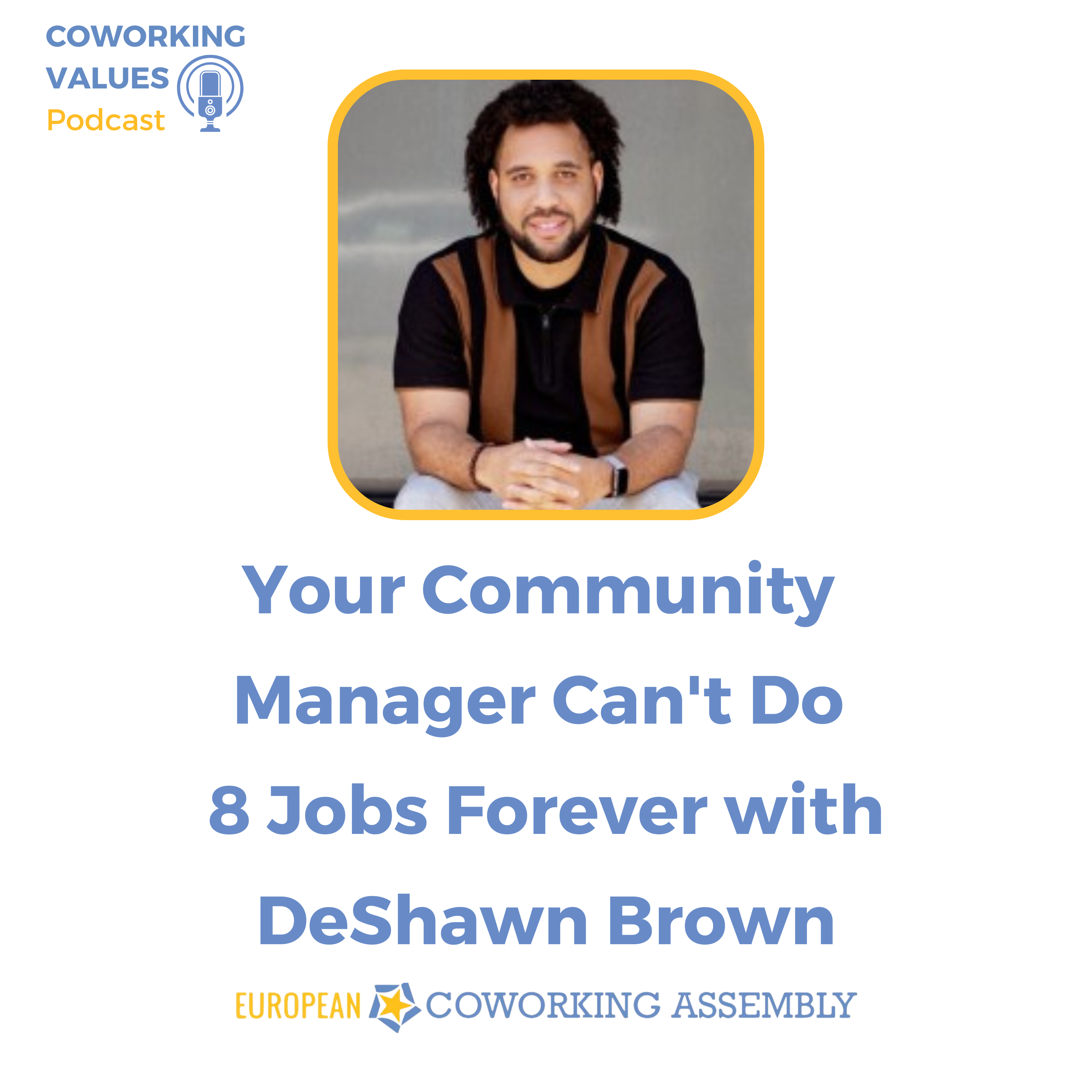 Your Community Manager Can't Do 8 Jobs Forever with DeShawn Brown