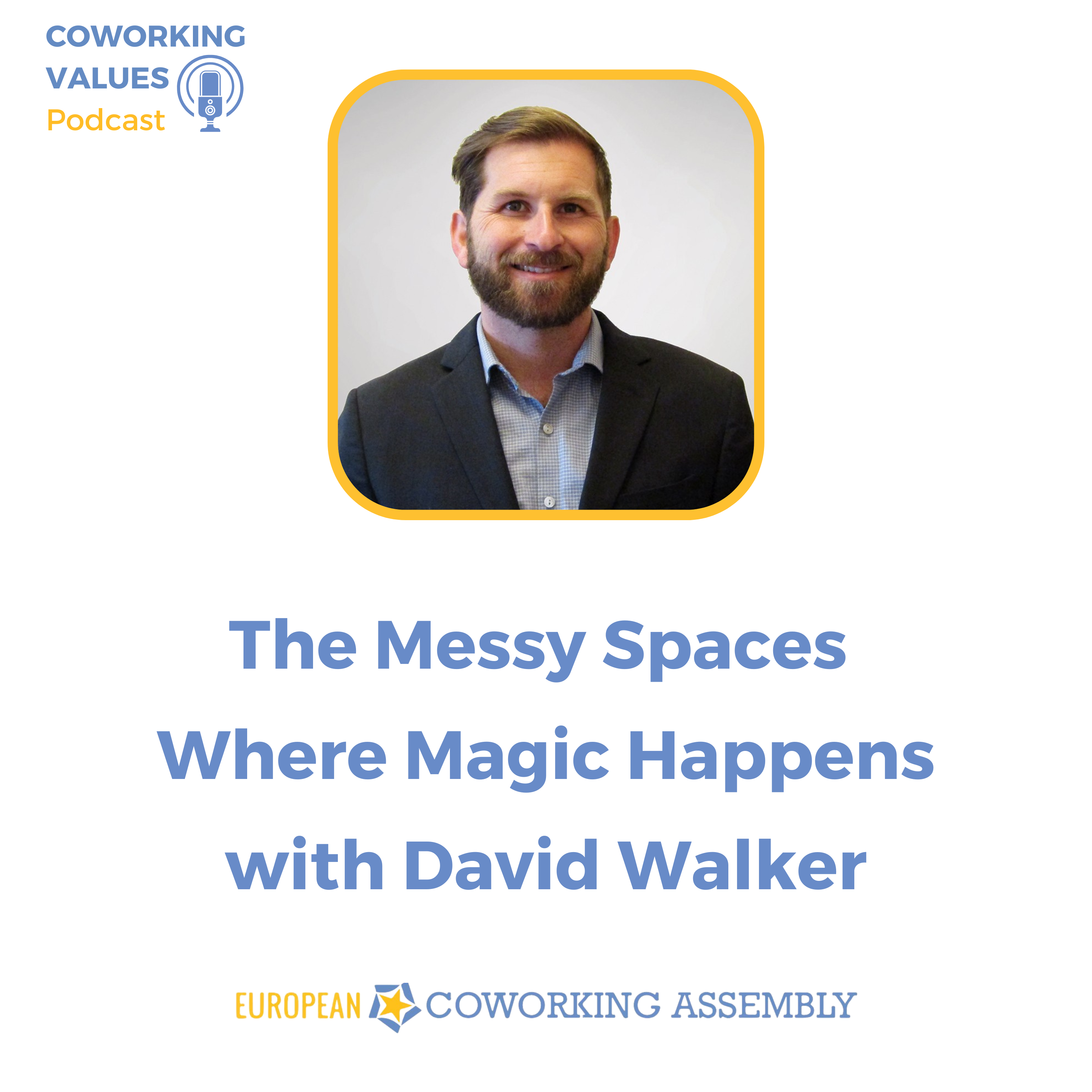 The Messy Spaces Where Magic Happens with David Walker