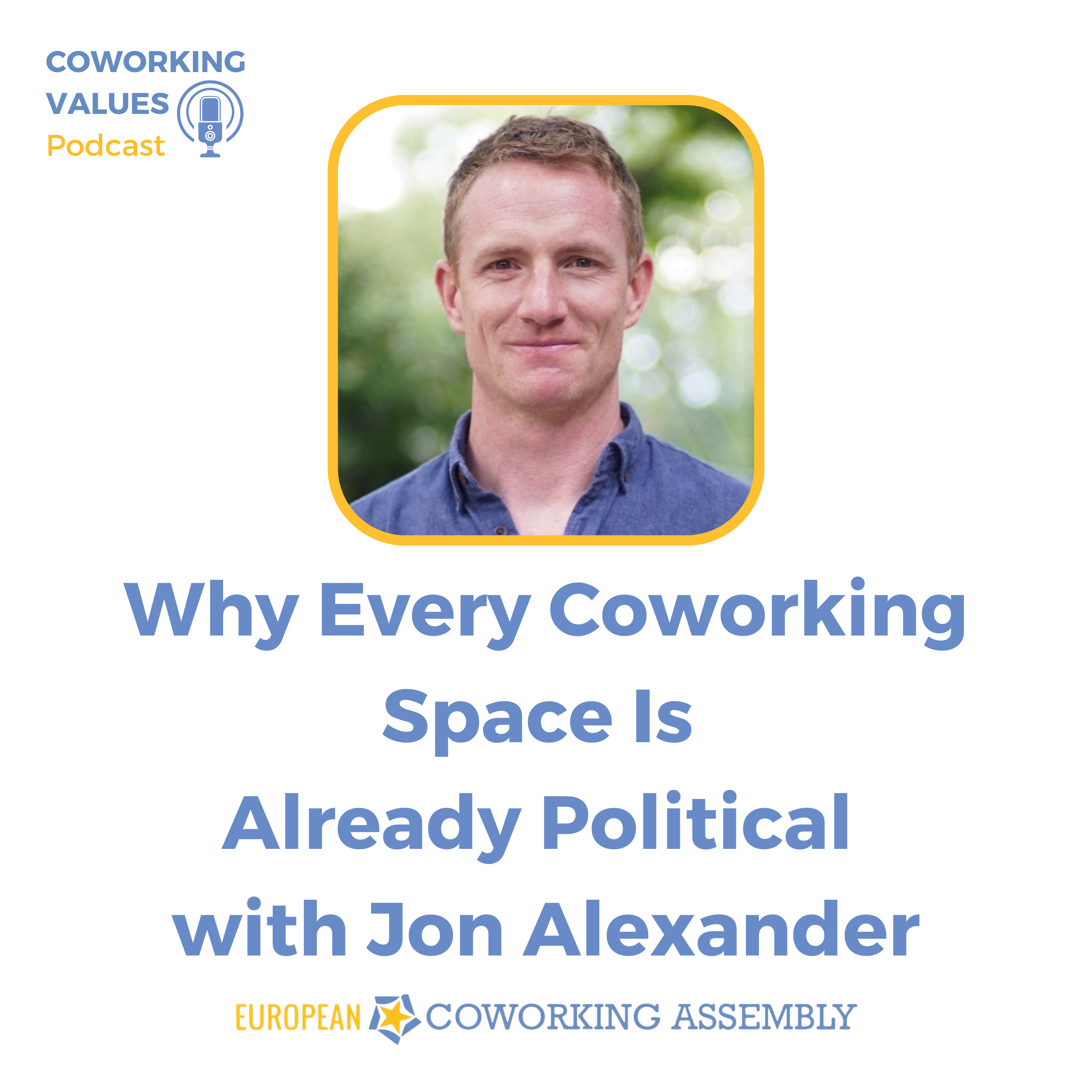Why Every coworking Space Is Already Political with Jon Alexander