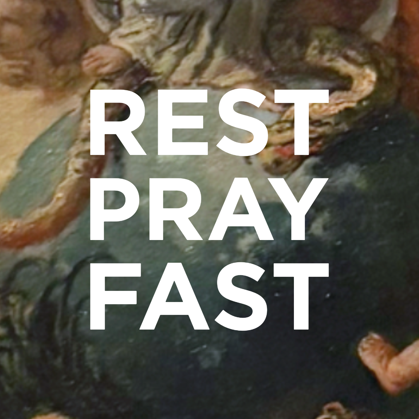 Rest, Pray, Fast.