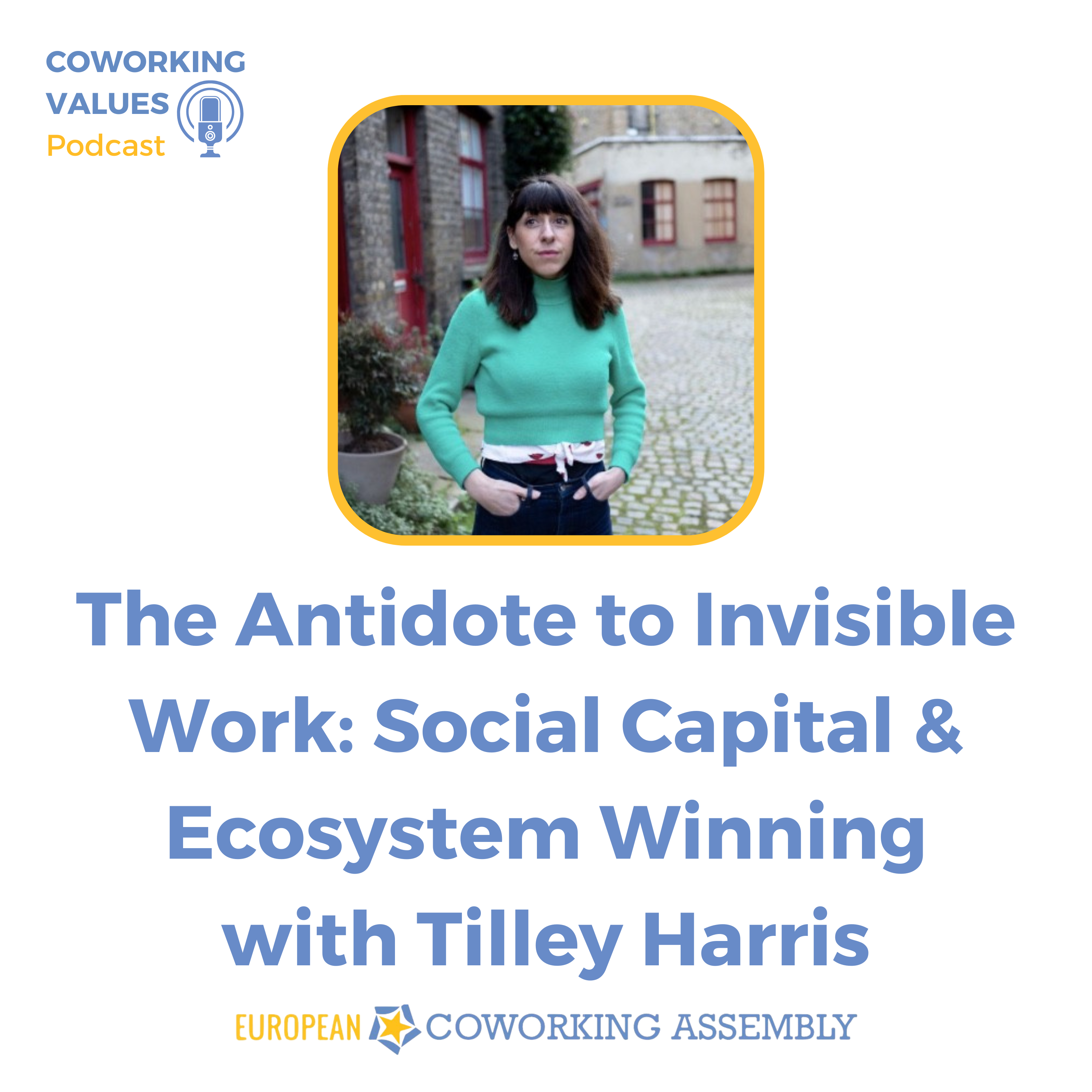 The Antidote to Invisible Work: Social Capital & Ecosystem Winning with Tilley Harris