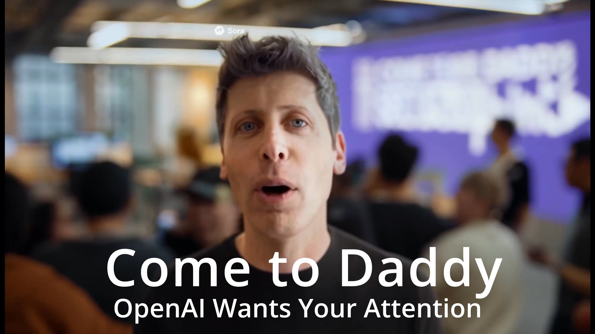 Come to Daddy: OpenAI Wants Your Attention - by Keith Teare