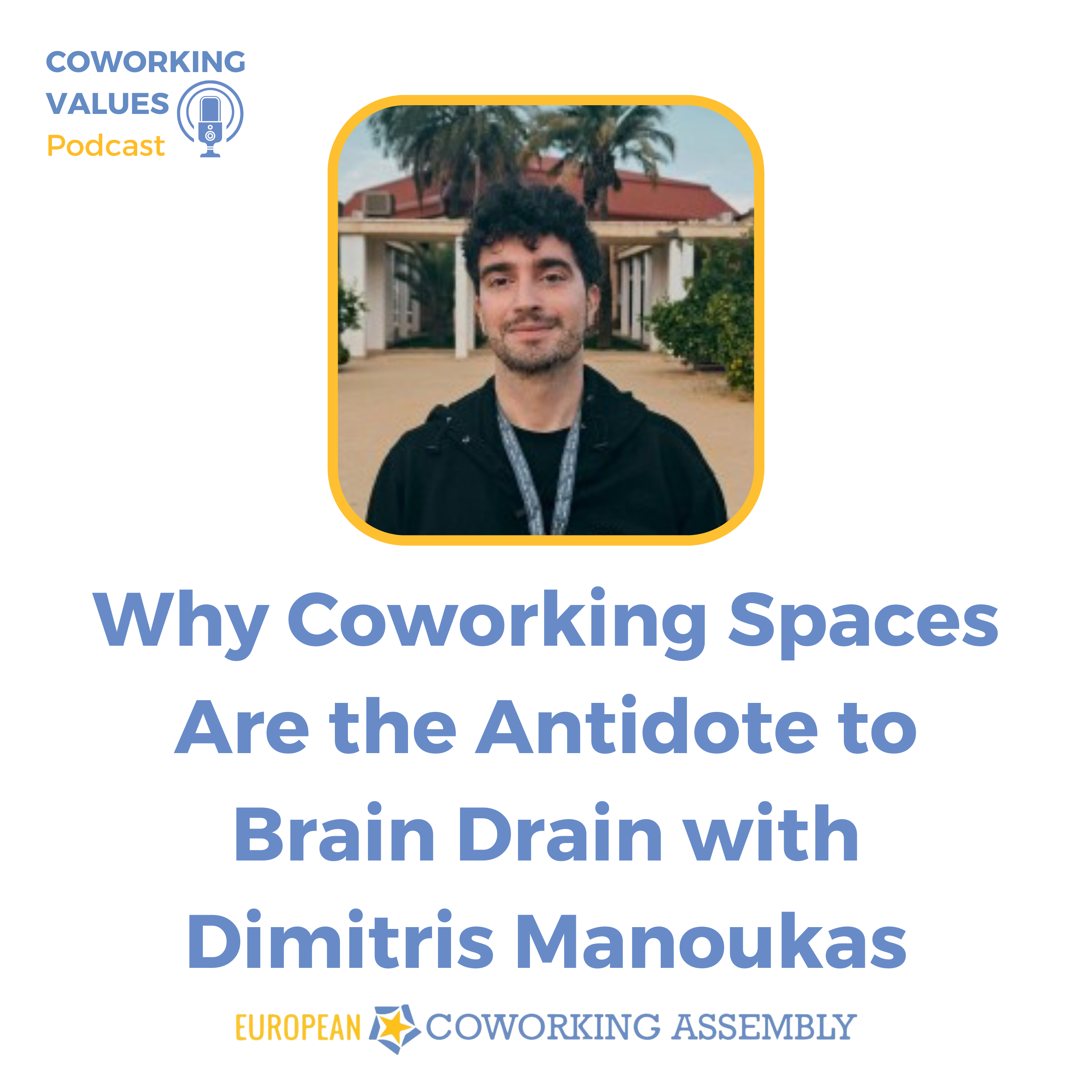 Why Coworking Spaces Are the Antidote to Brain Drain with Dimitris Manoukas