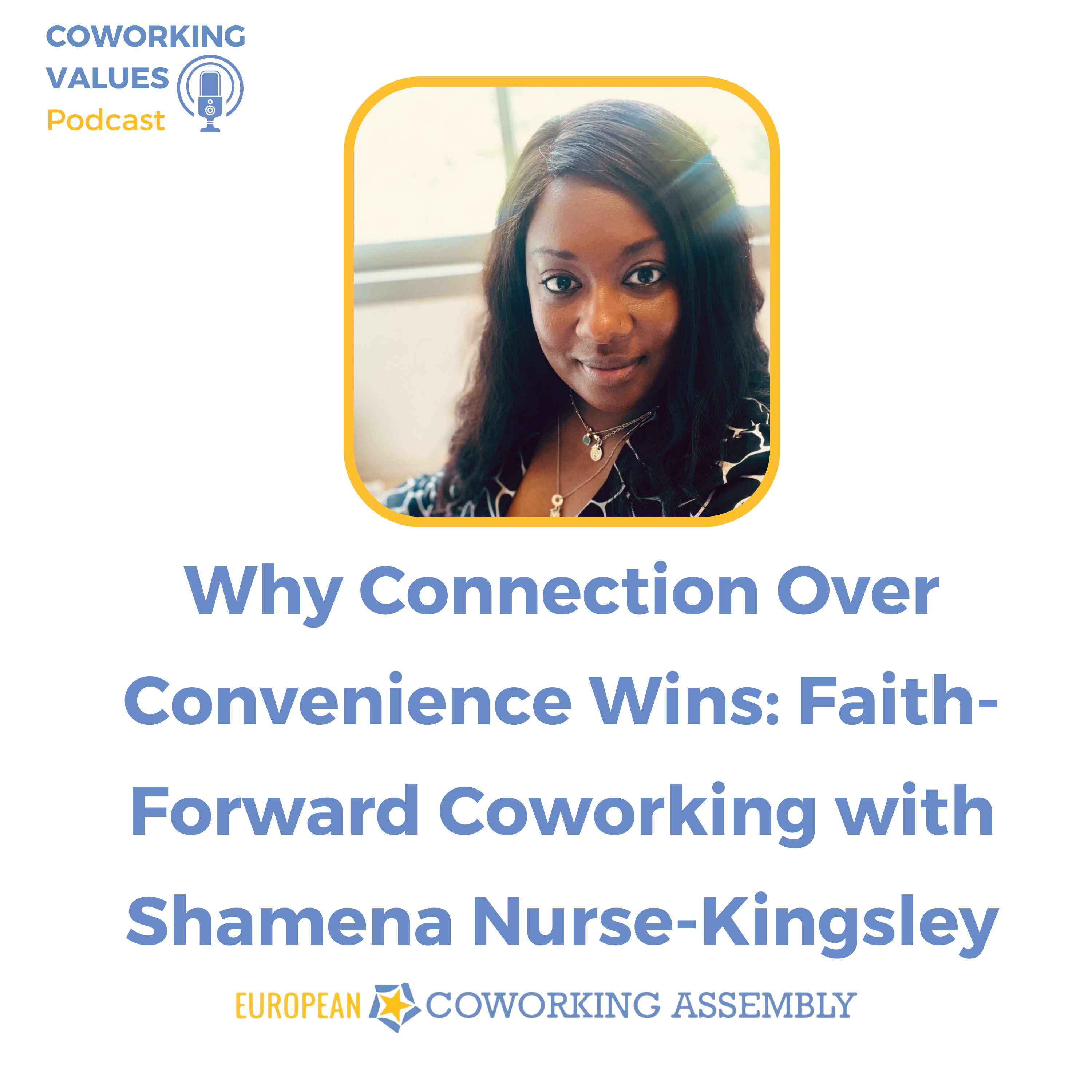 Why Connection Over Convenience Wins: Faith-Forward Coworking with Shamena Nurse-Kingsley