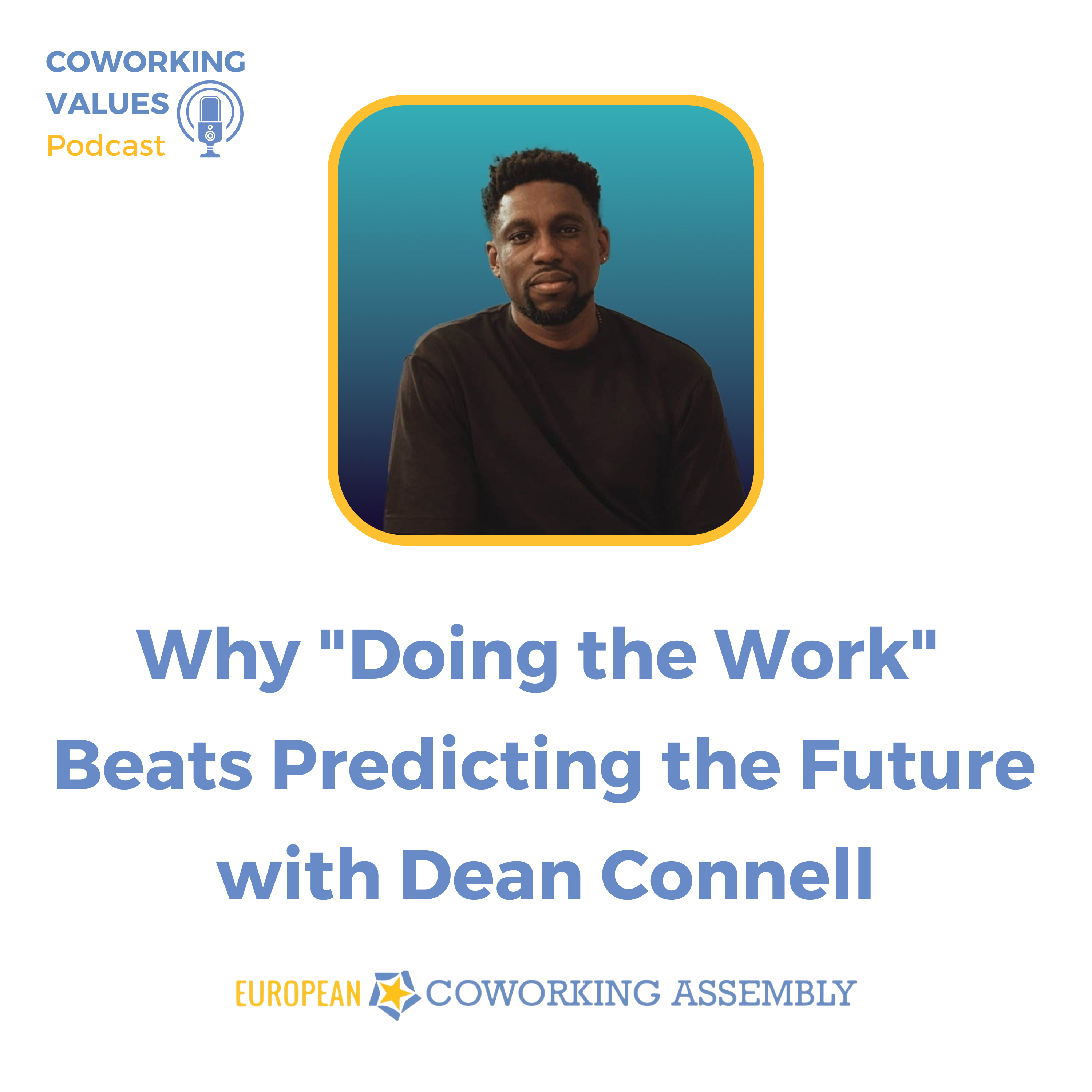 Why "Doing the Work" Beats Predicting the Future with Dean Connell
