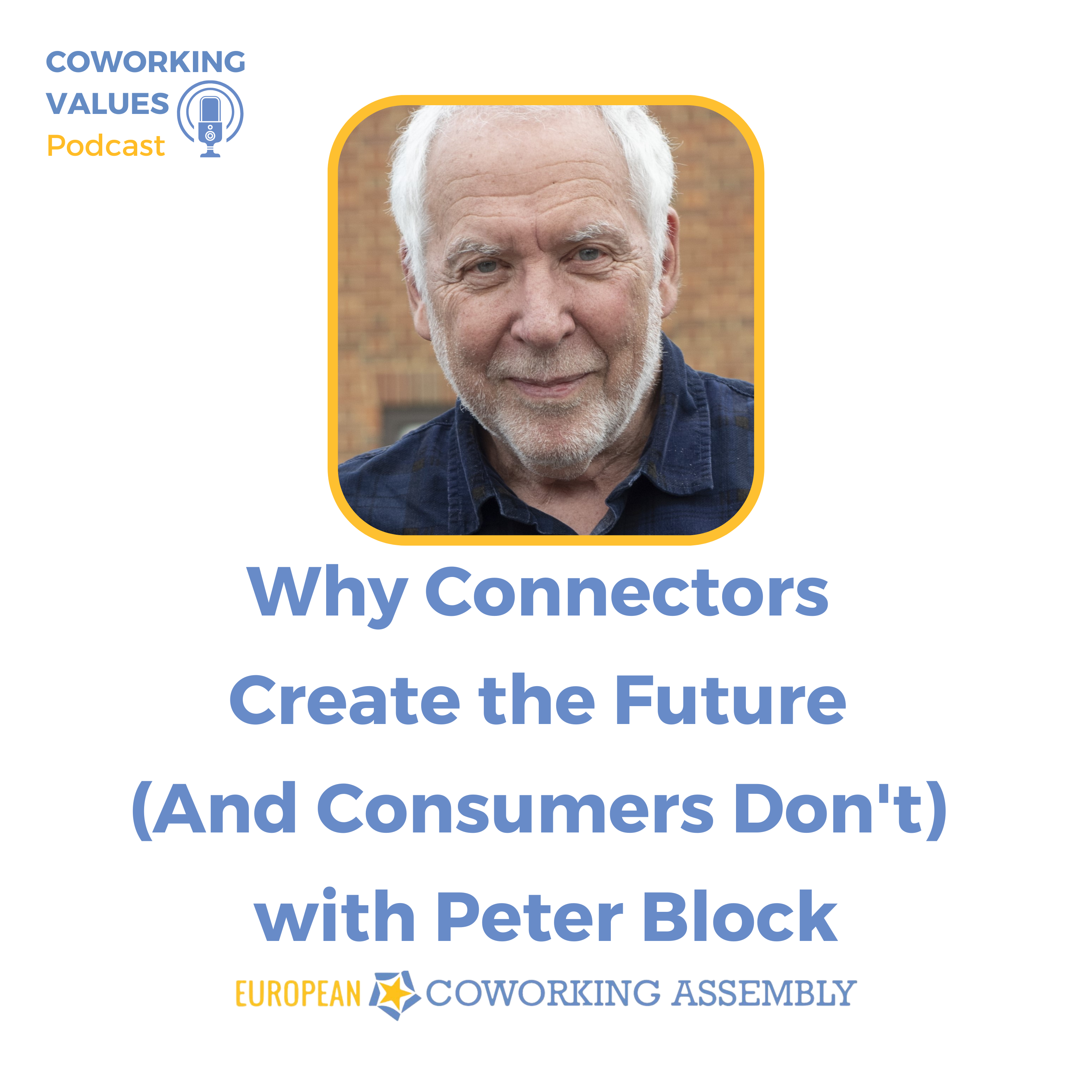 Why Connectors Create the Future (And Consumers Don't) with Peter Block