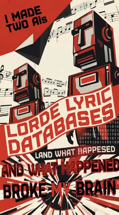 I Made Two AIs Build “Highbrow Lorde Lyric Databases” and What Happened Broke My Brain