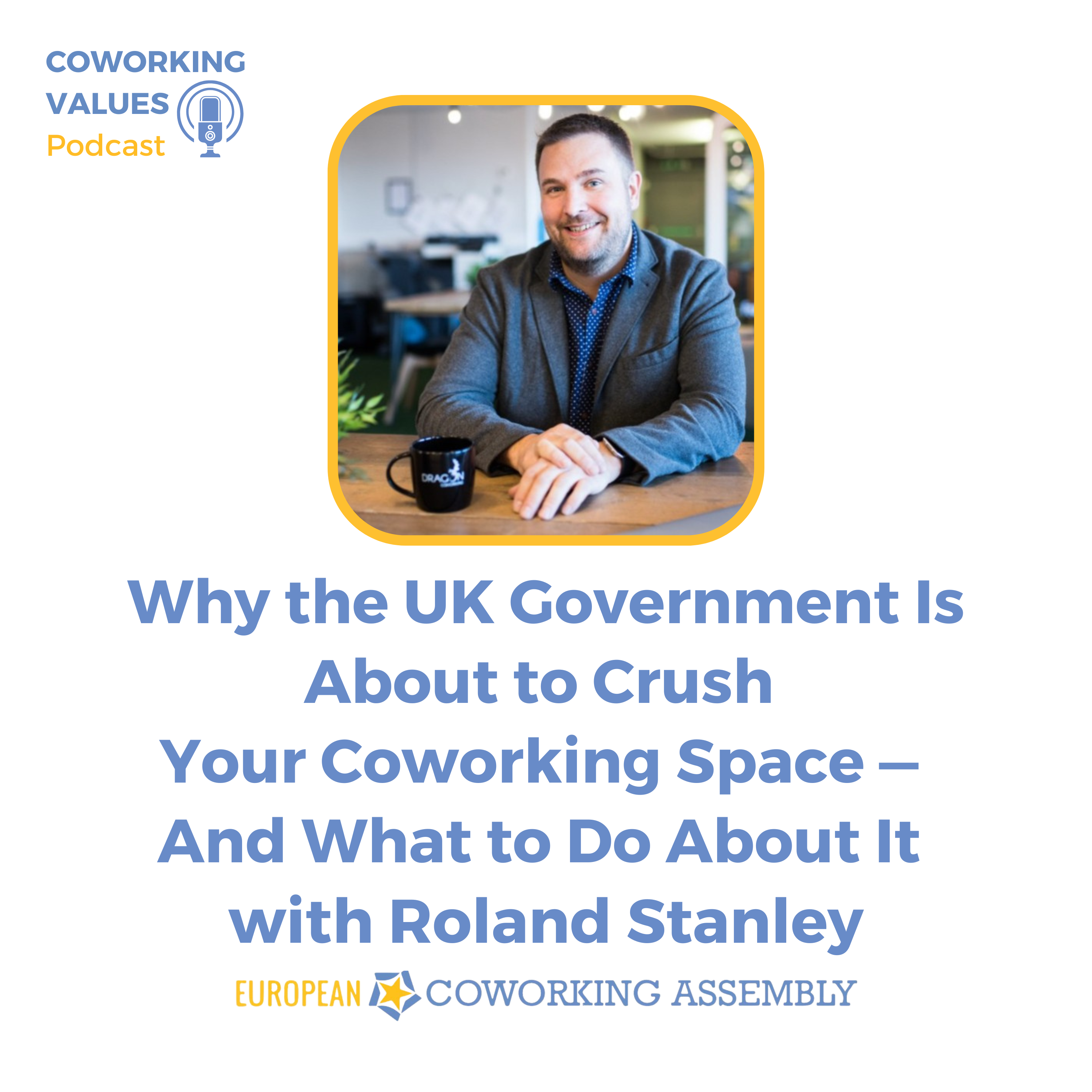 Why the UK Government Is About to Crush Your Coworking Space — And What to Do About It with Roland Stanley