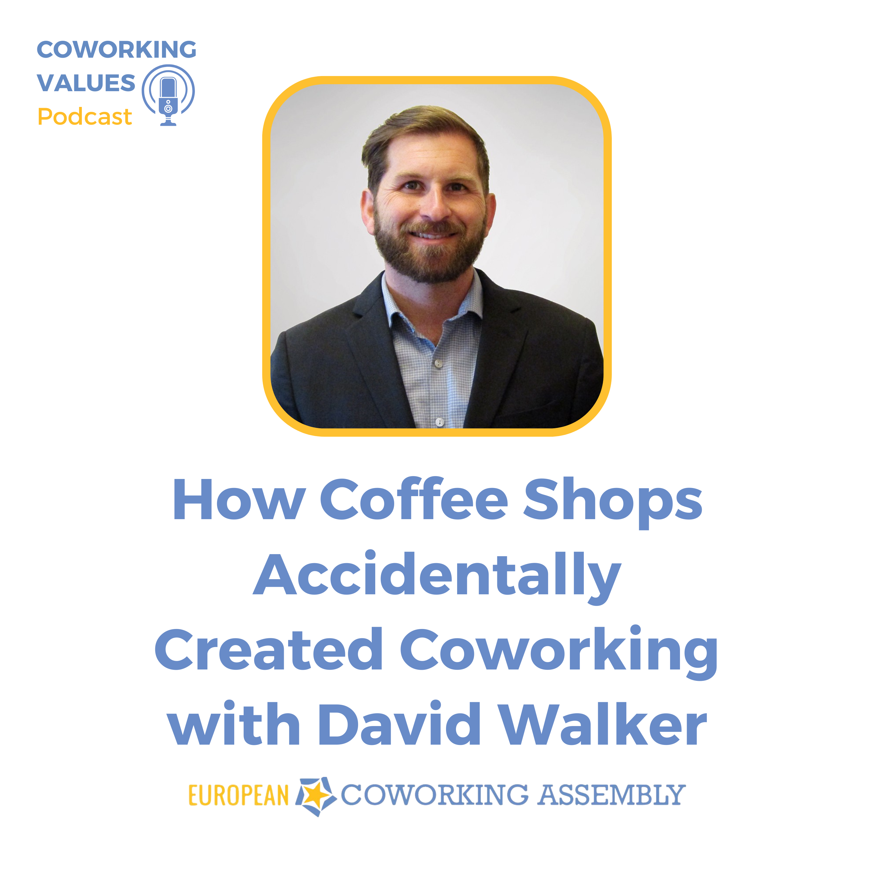 How Coffee Shops Accidentally Created Coworking with David Walker