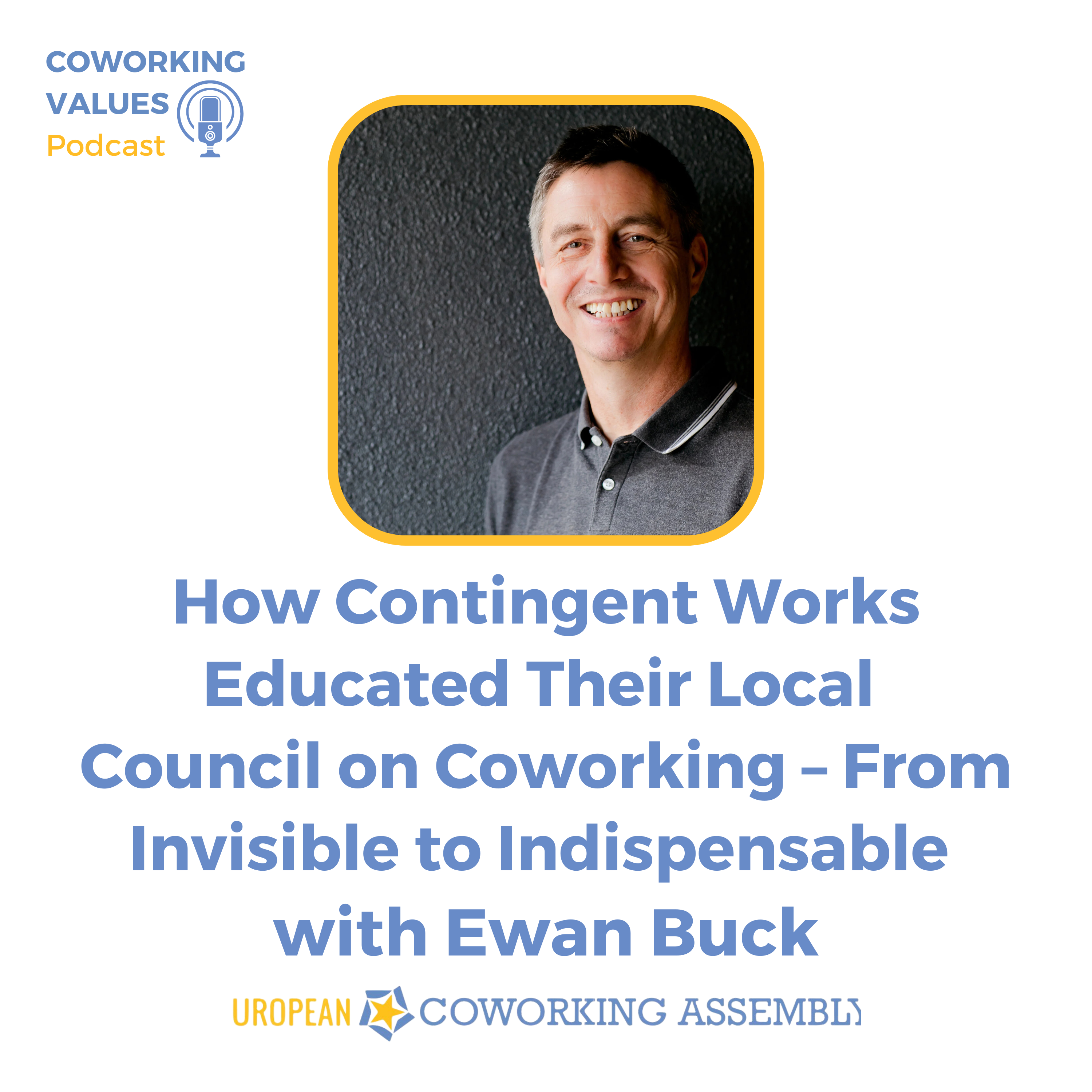 How Contingent Works Educated Their Local Council on Coworking – From Invisible to Indispensable with Ewan Buck