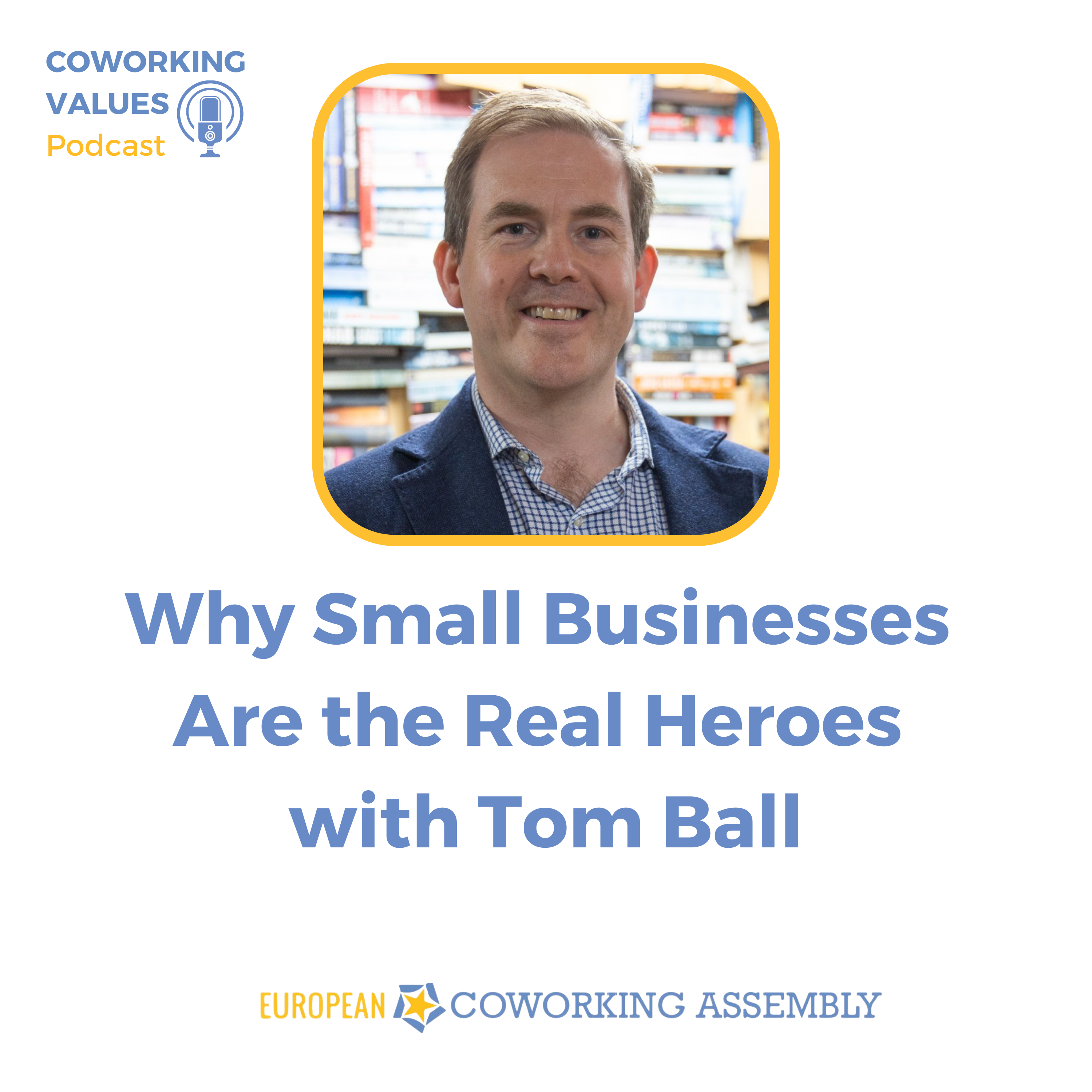 Why Small Businesses Are the Real Heroes with Tom Ball