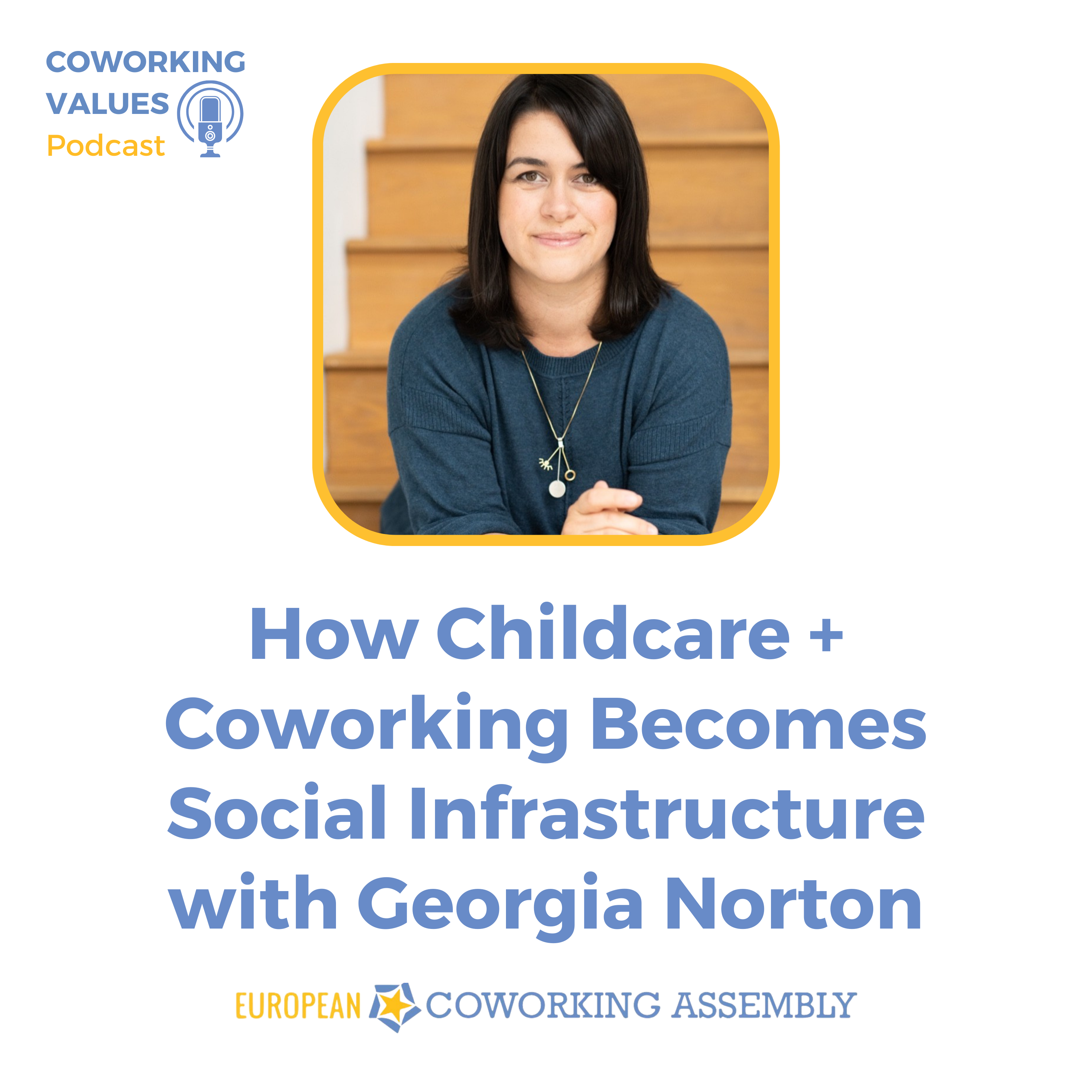 How Childcare Plus Coworking Becomes Social Infrastructure with Georgia Norton