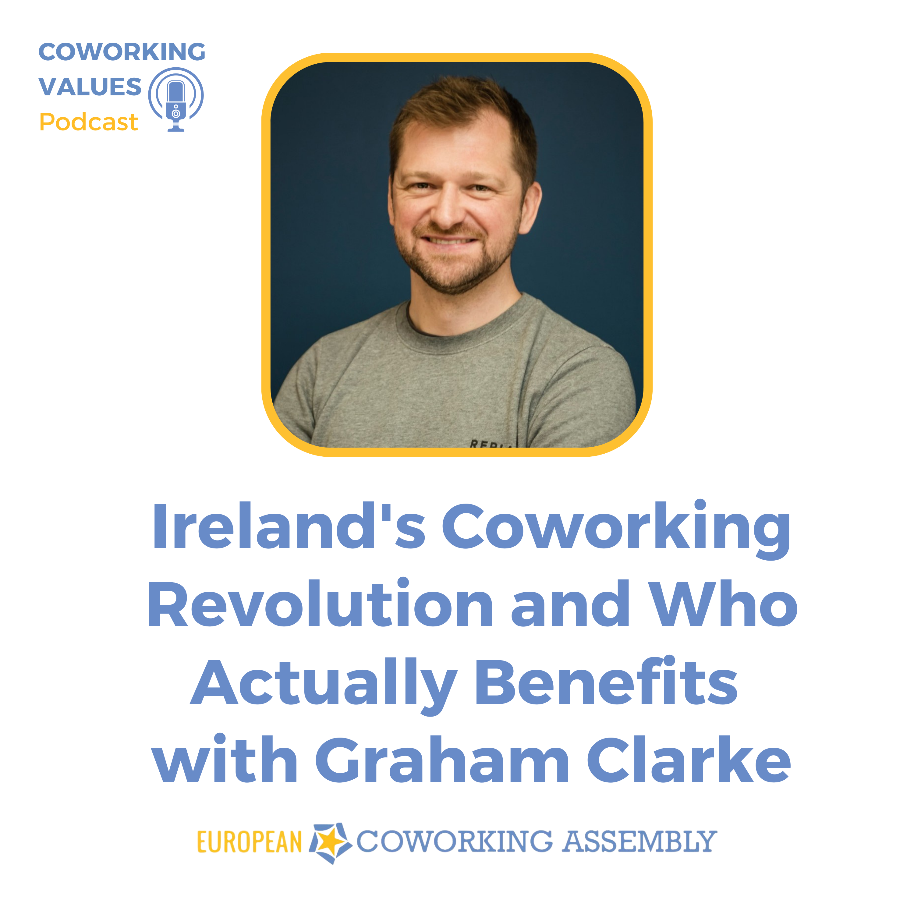 Ireland's Coworking Revolution and Who Actually Benefits with Graham Clarke