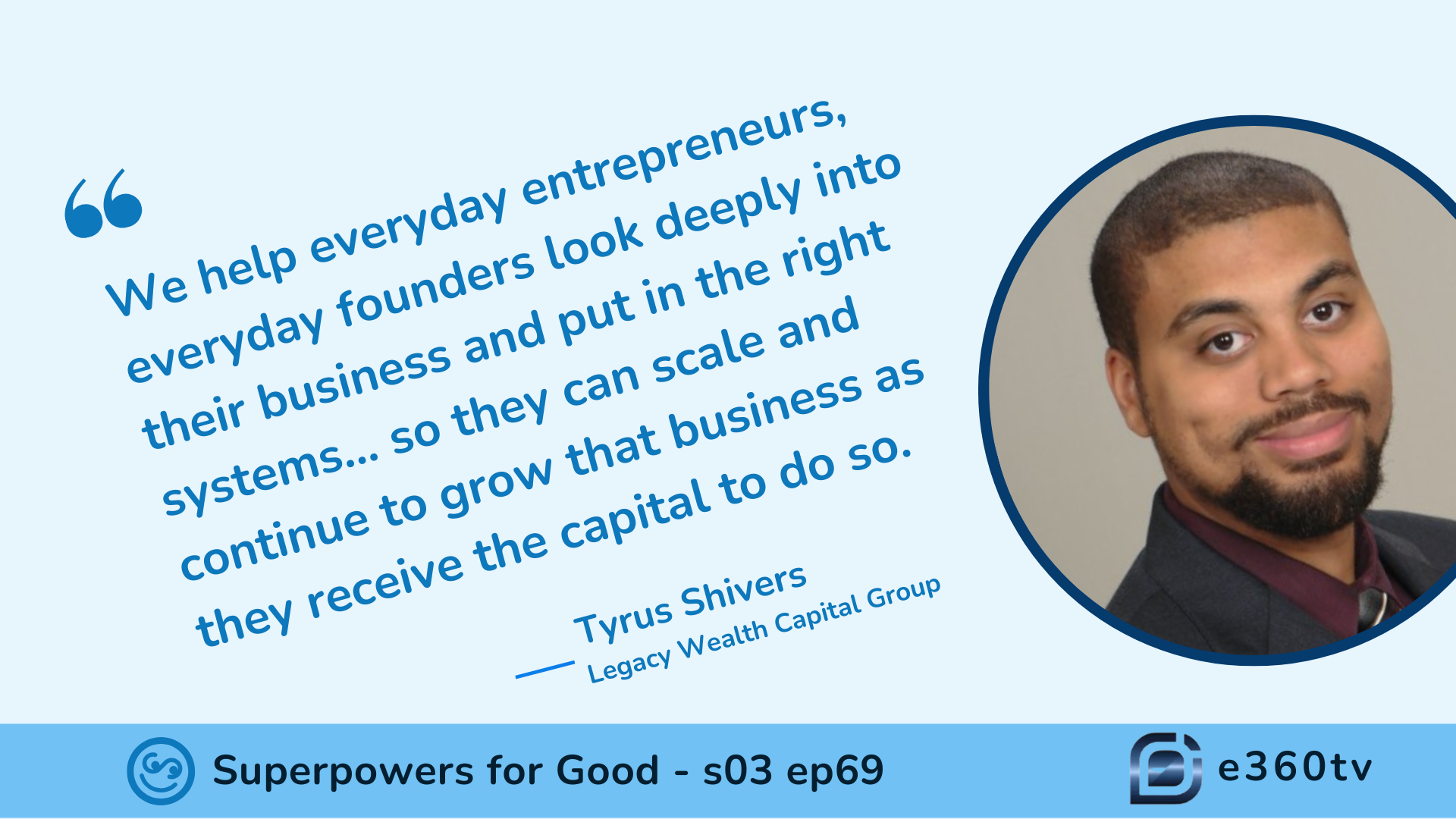 superpowers4good.com - Devin D. Thorpe - Unlocking Capital for Entrepreneurs: Insights from Tyrus Shivers