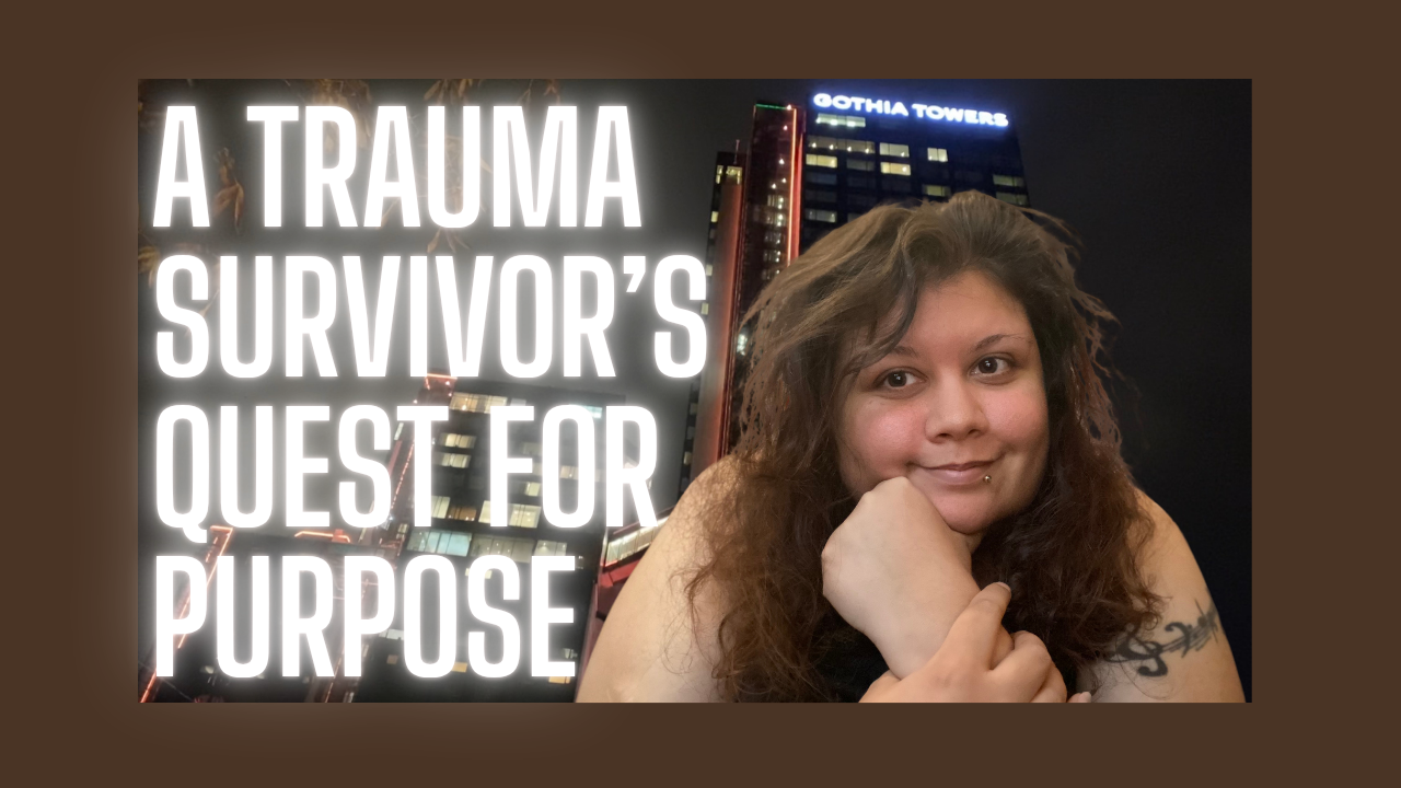 A Trauma Survivor's Quest For Purpose [video]